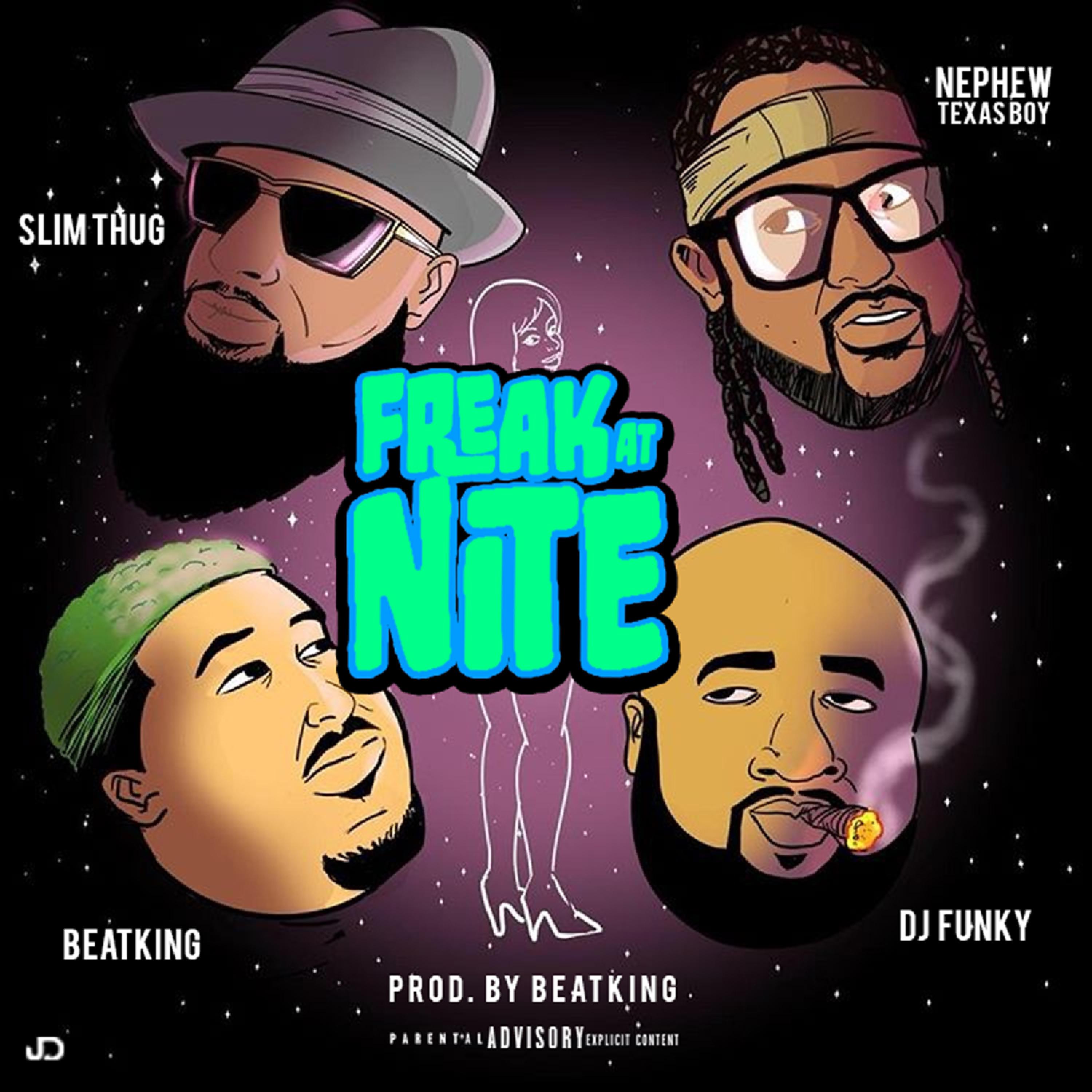 Постер альбома Freak at Nite (feat. Beatking, Slim Thug & Nephew Texas Boy)