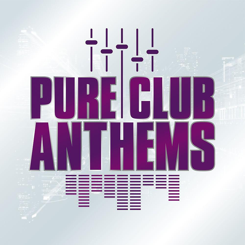 Постер альбома Pure Club Anthems