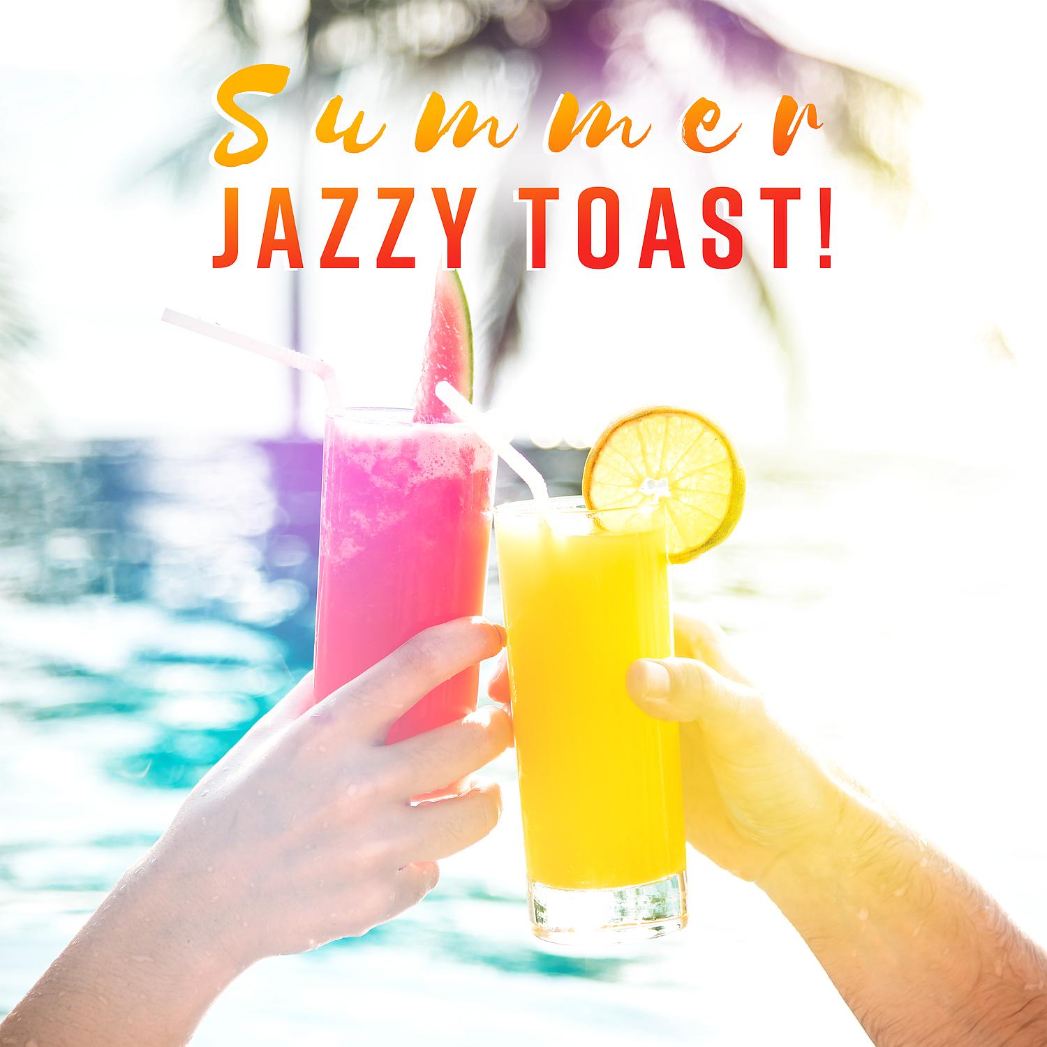 Постер альбома Summer Jazzy Toast! Cocktail Party, Latino Echoes, Soft Drinks