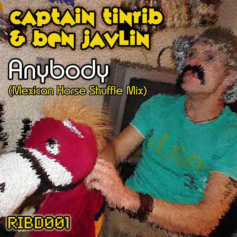 Captain Tinrib & Ben Javlin - Anybody (Mexican Horse Shuffle Mix)