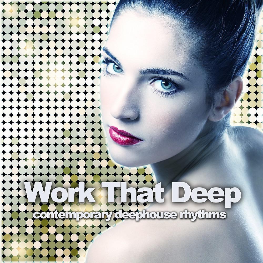 Постер альбома Work That Deep (Contemporary Deephouse Rhythms)