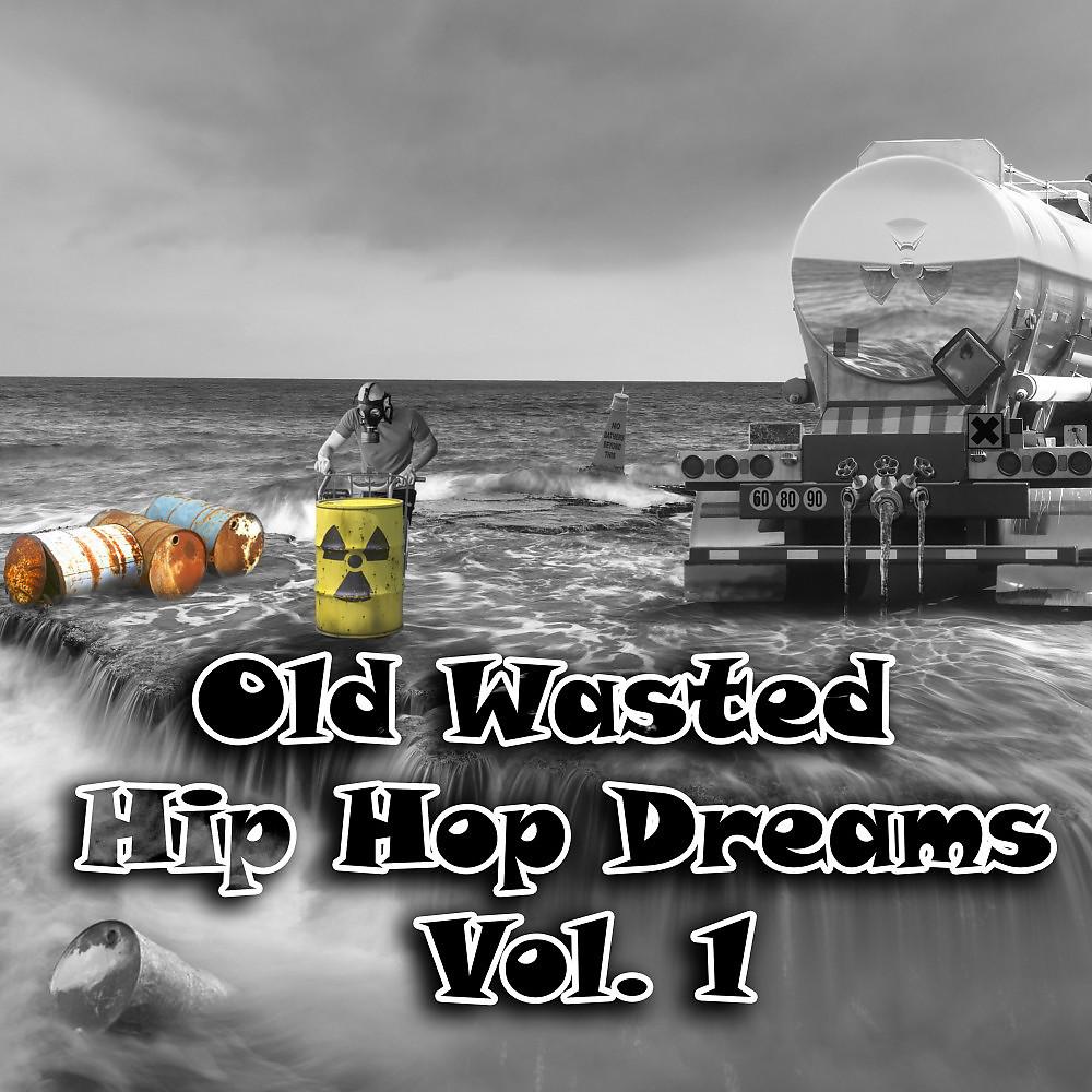 Постер альбома Old Wasted Hip Hop Dreams, Vol. 1