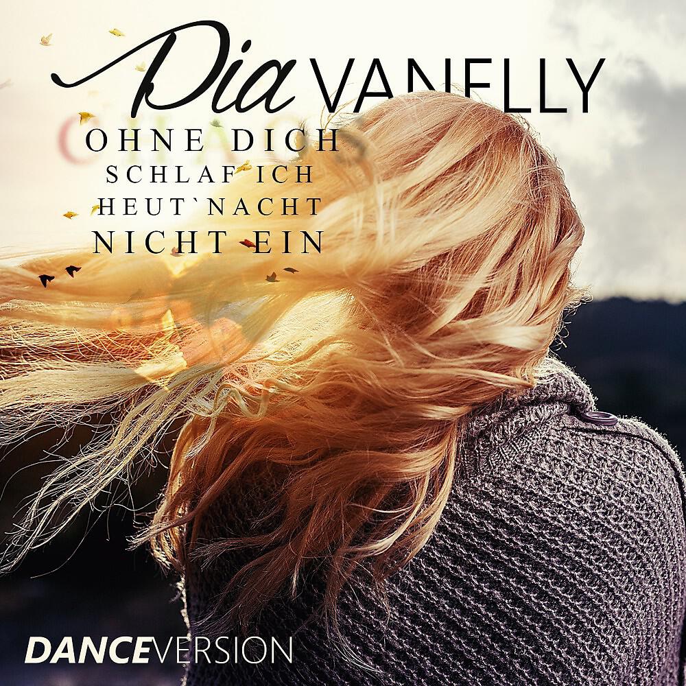 Pia Vanelly - Ohne dich schlaf ich heut Nacht nicht ein