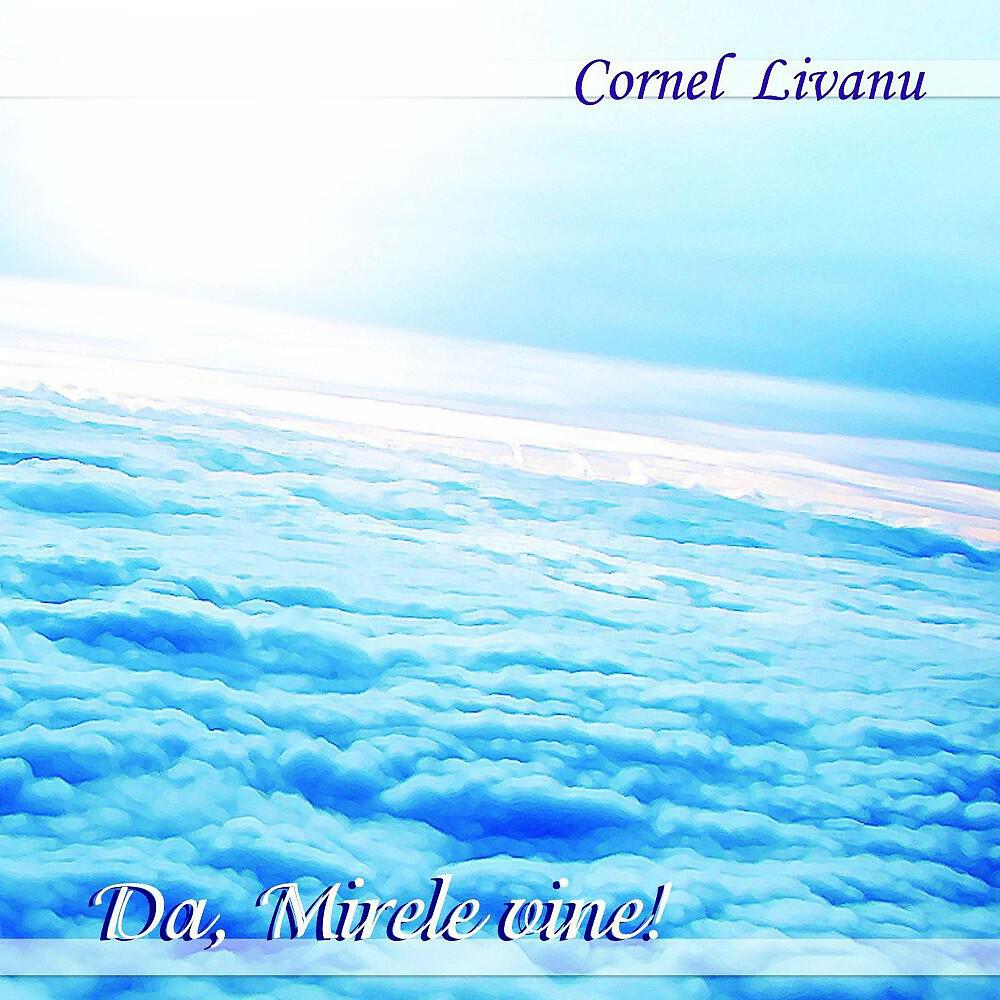 Cornel Livanu - Da, Mirele vine!