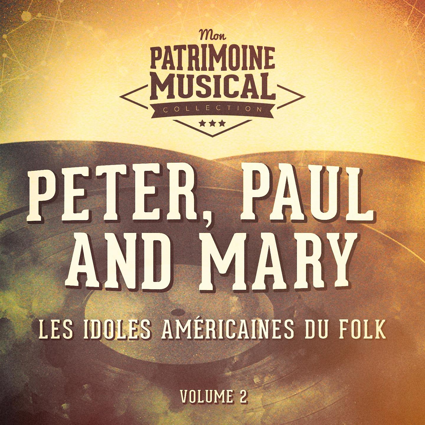 Постер альбома Les Idoles Américaines Du Folk: Peter, Paul and Mary, Vol. 2