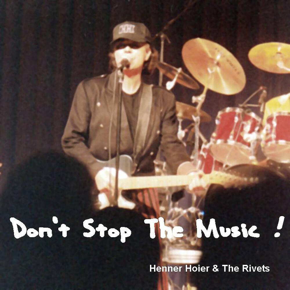 Henner Hoier & The Rivets - Don't Stop the Music