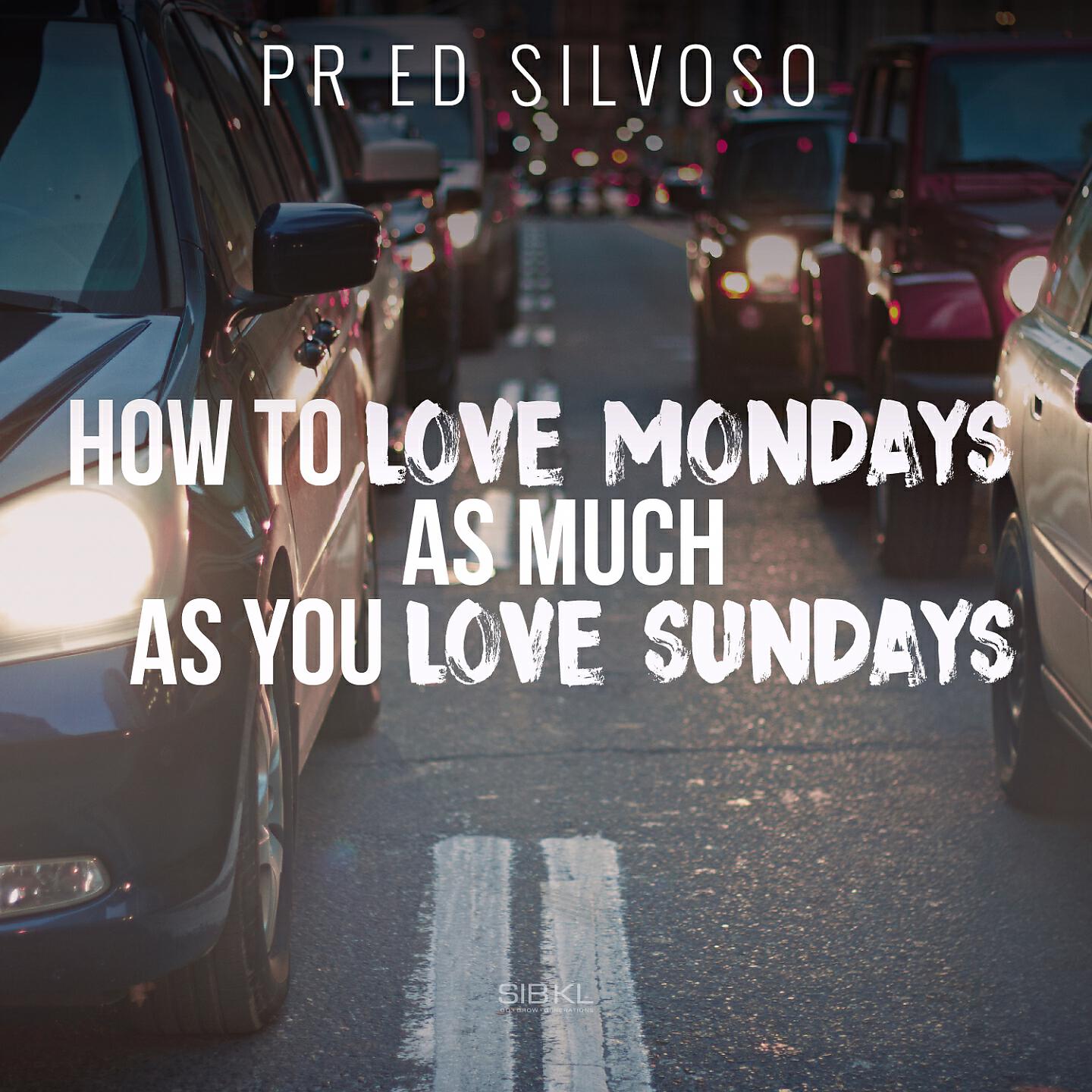 SIBKL - How to Love Mondays as Much as You Love Sundays