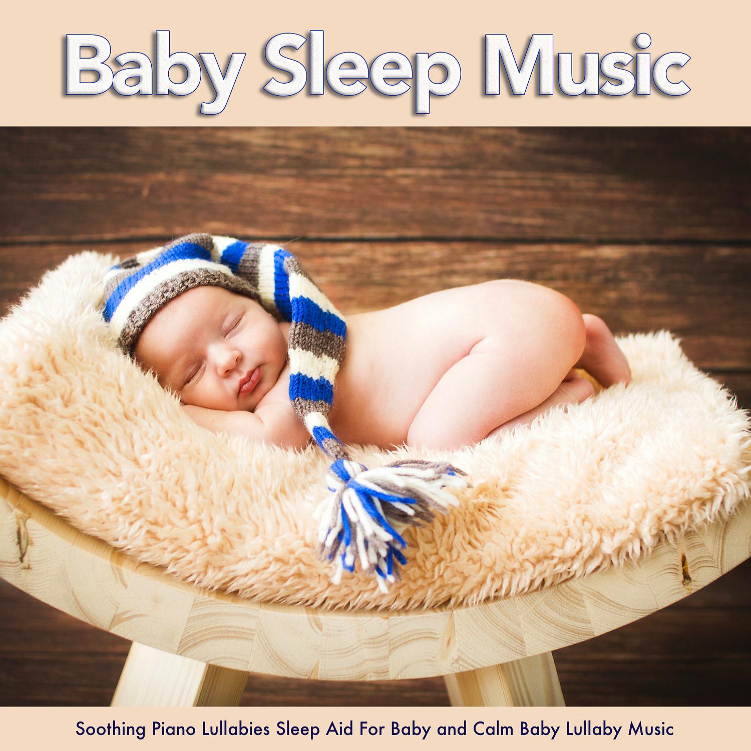 Постер альбома Baby Sleep Music: Soothing Piano Lullabies Sleep Aid For Baby and Calm Baby Lullaby Music
