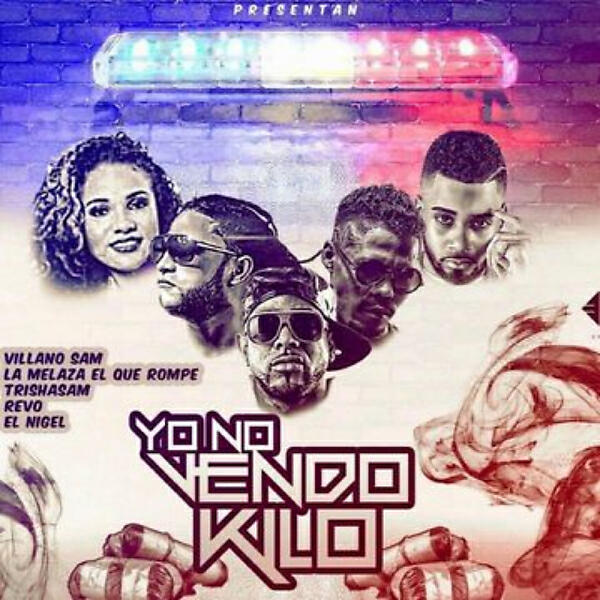 La Melaza EL Que Rompe - Yo No Vendo Kilo (feat. Villano Sam, Trishasam, Revo & El Nigel)