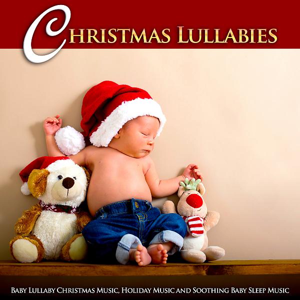 Постер альбома Christmas Lullabies: Baby Lullaby Christmas Music, Holiday Music and Soothing Baby Sleep Music