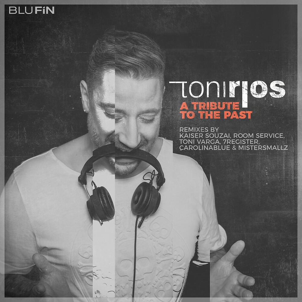 Toni Rios - A Tribute to the Past (Toni Varga Remix)