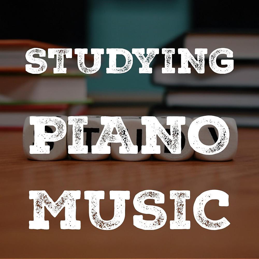 Постер альбома Studying Piano Music: Music to Study By, Relaxing Piano, Study Music, New Age Music, Meditation Music, Classical Piano 2018