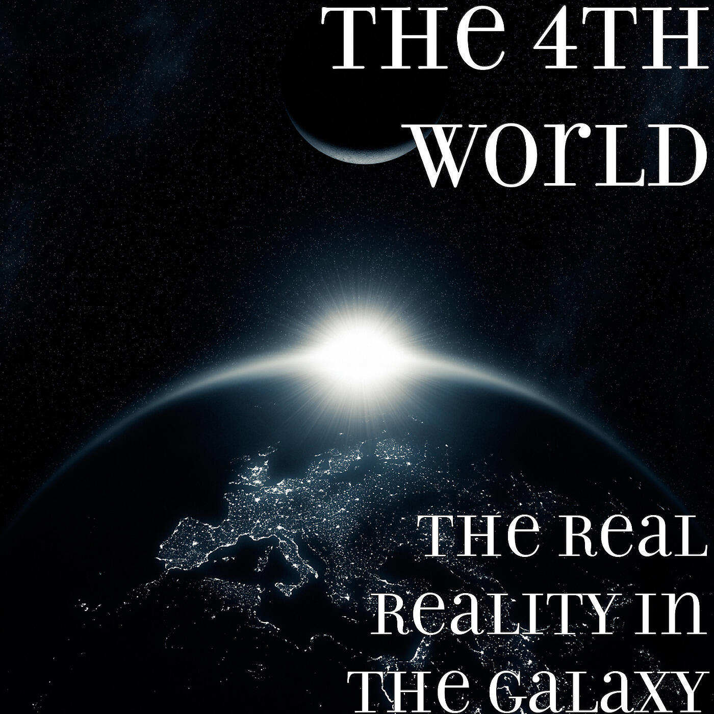 The 4th World - The Real Reality in the Galaxy