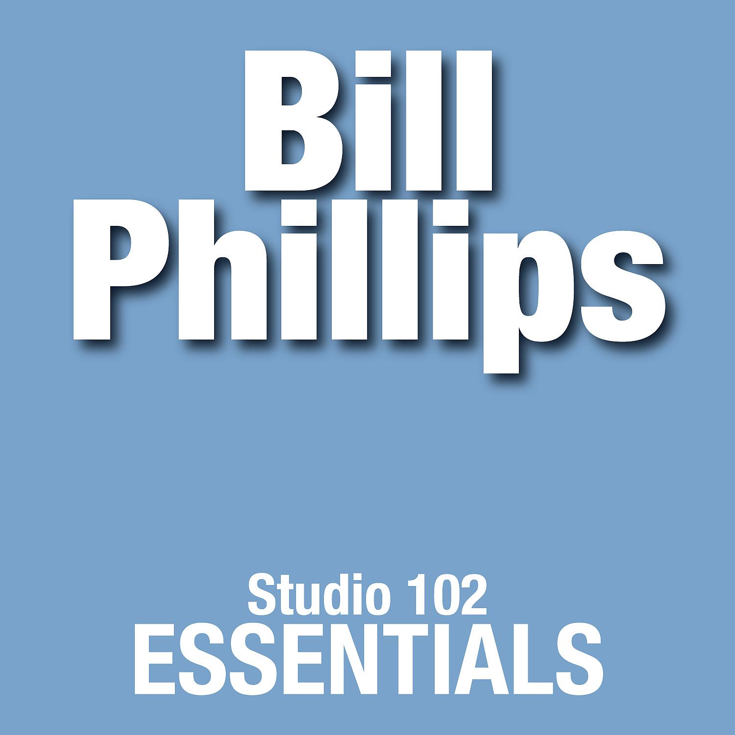 Постер альбома Bill Phillips: Studio 102 Essentials