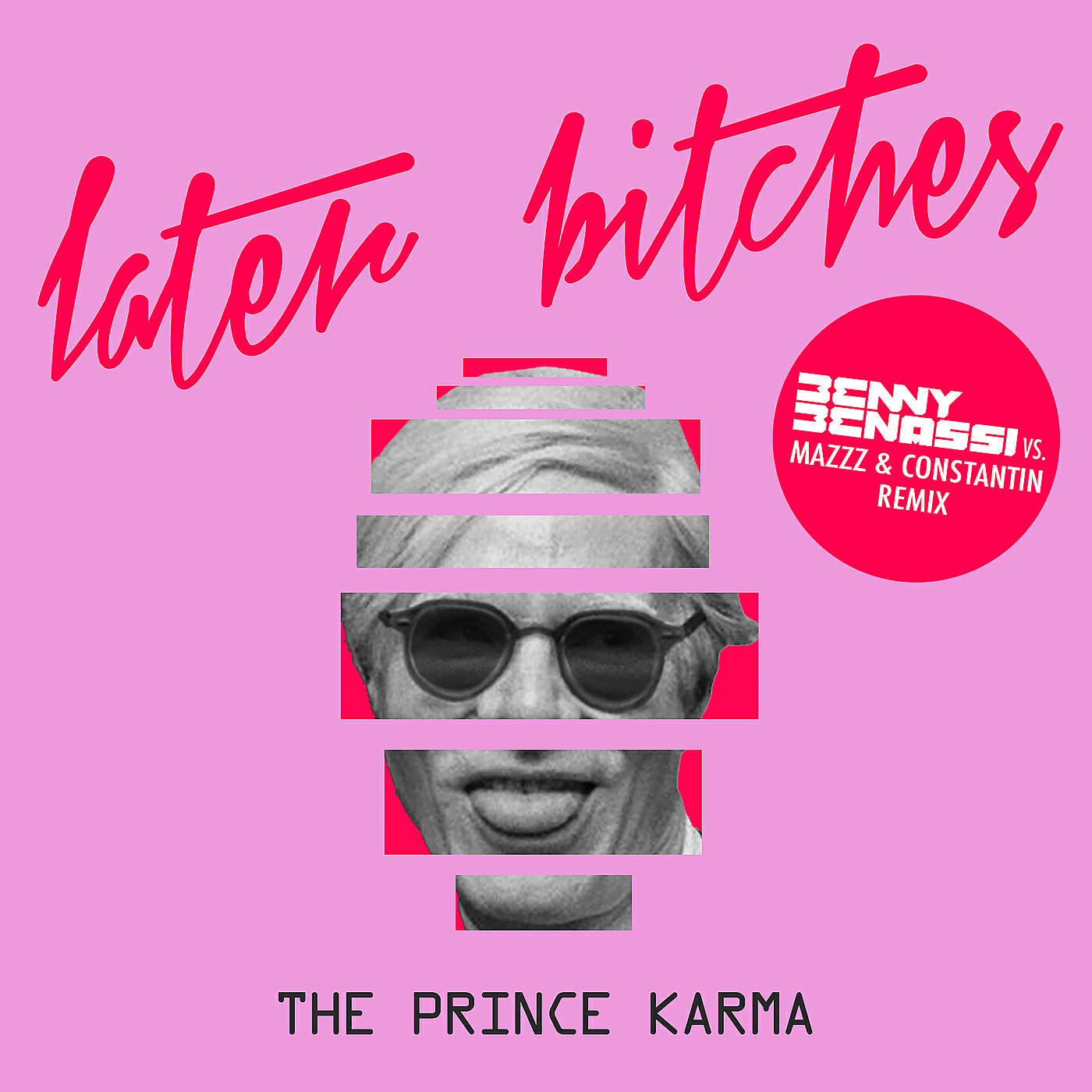 The Prince Karma - Later Bitches (Benny Benassi vs. MazZz & Constantin Remix)