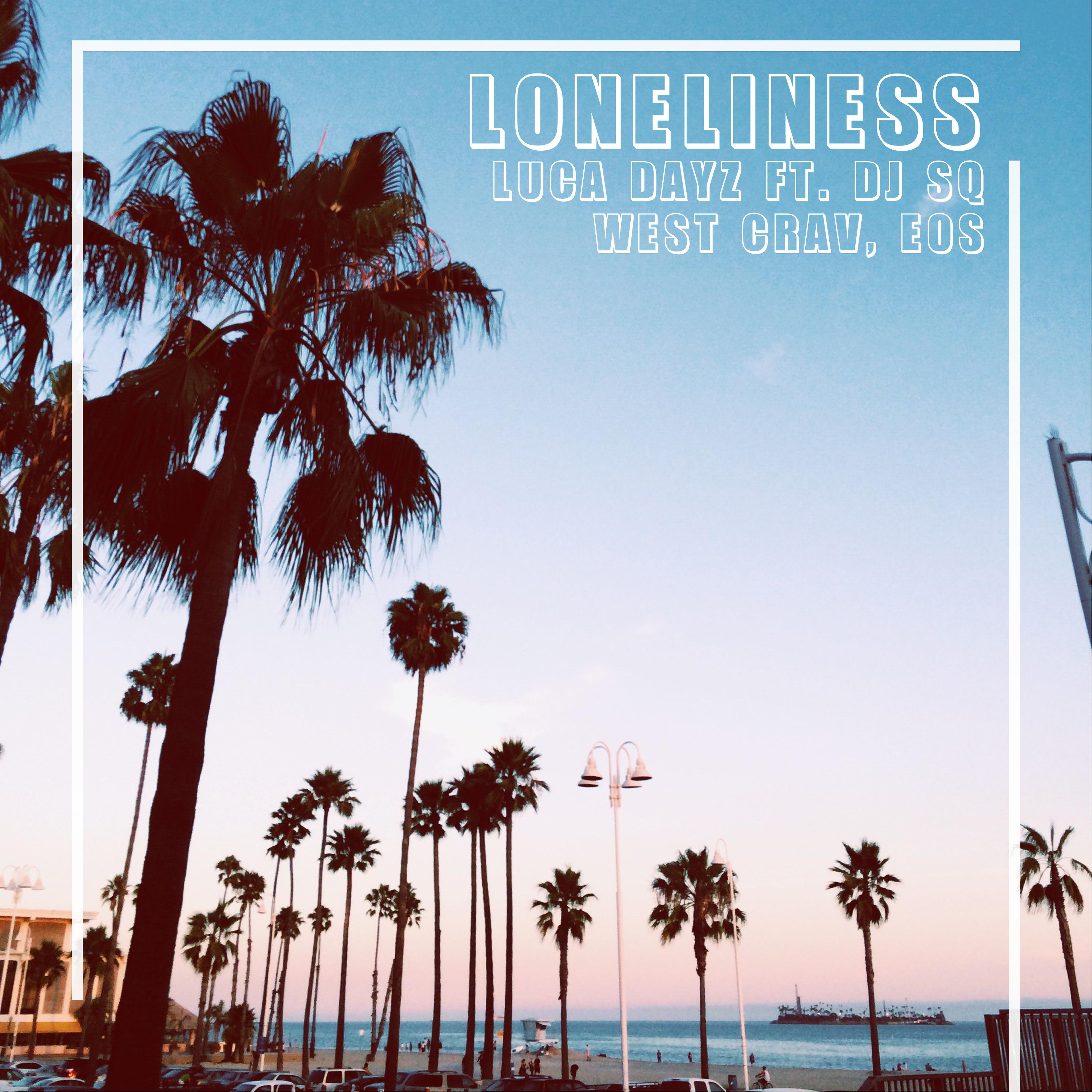Постер альбома Loneliness (feat. DJ SQ, West Crav & EOS)