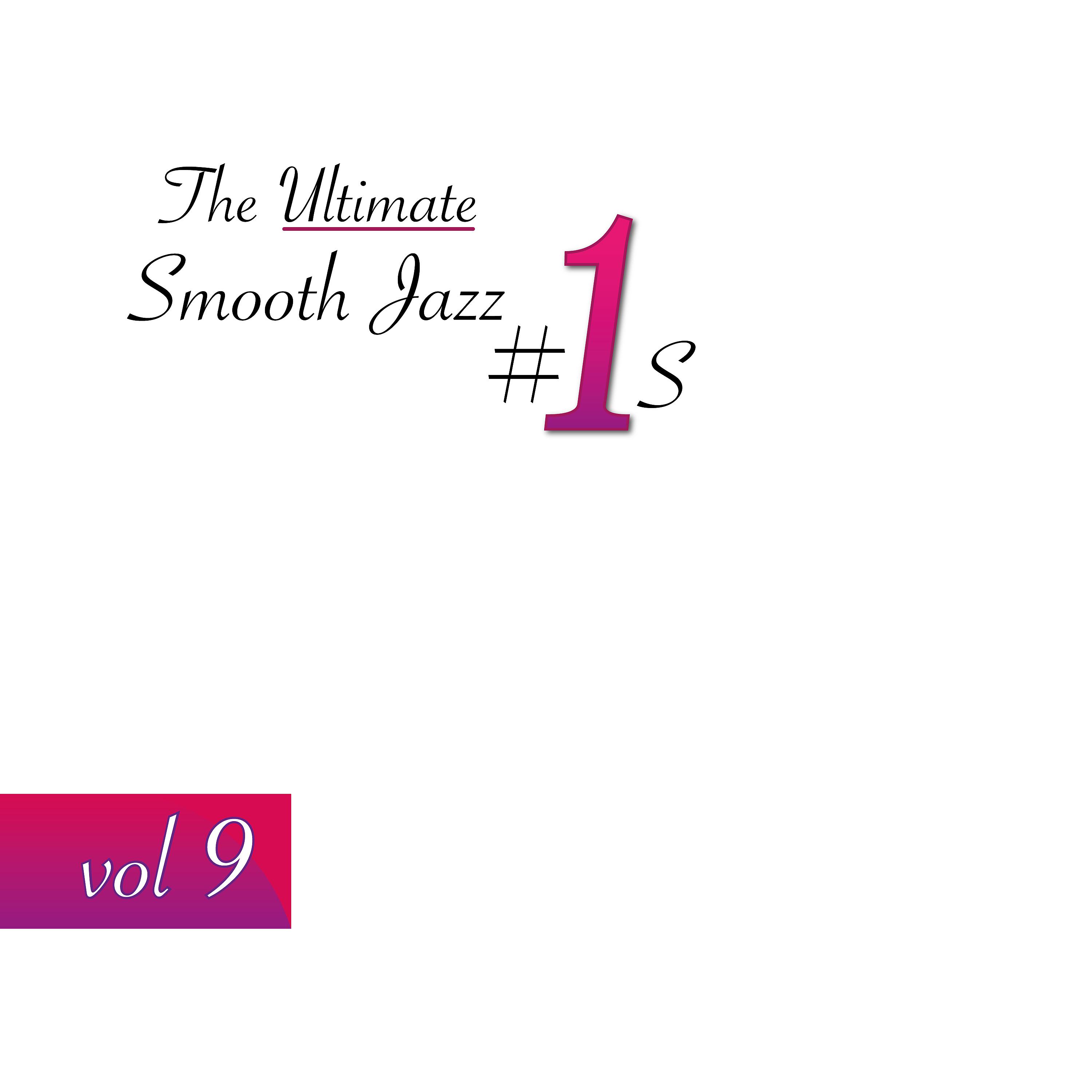 Постер альбома The Ultimate Smooth Jazz #1's, Vol. 9