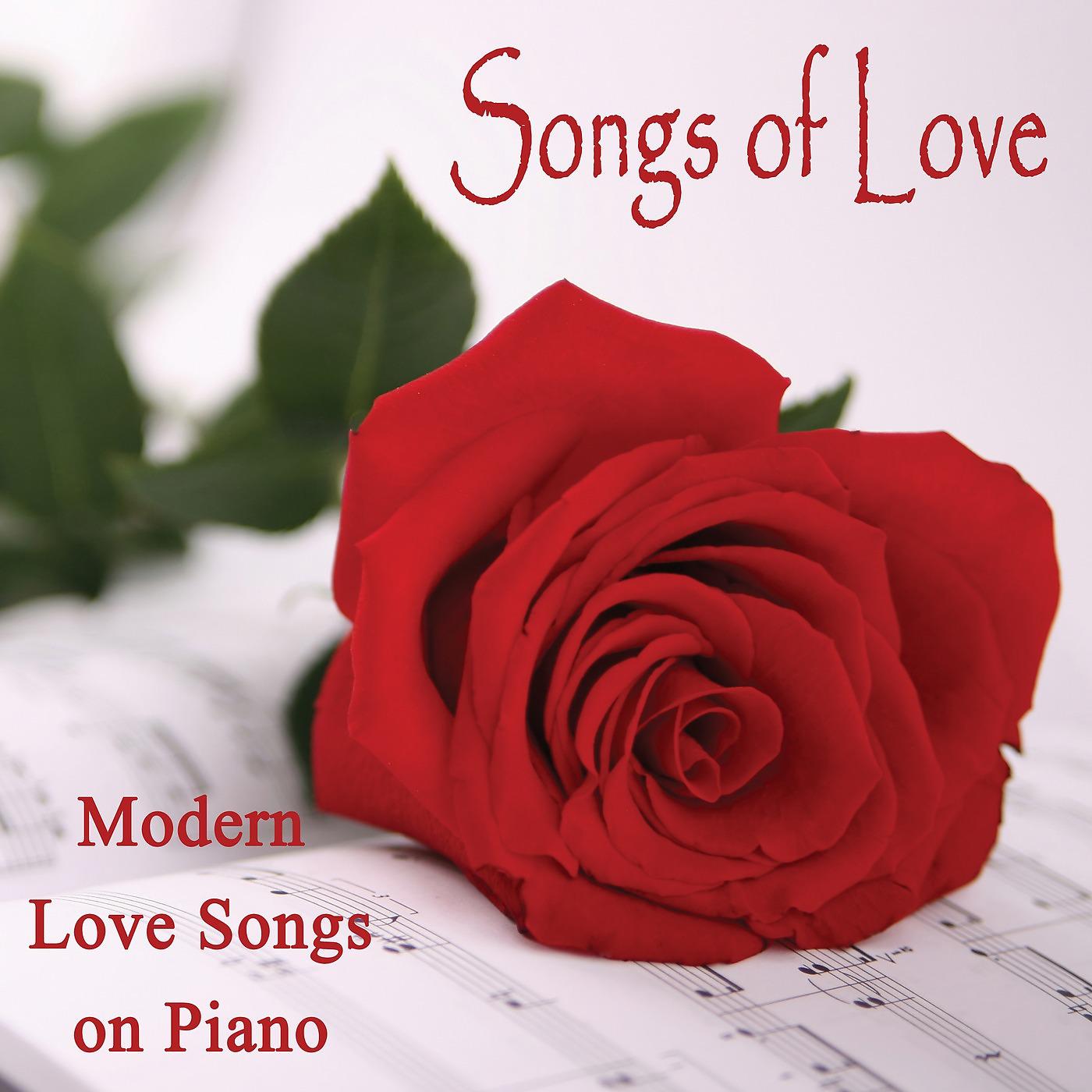 Постер альбома Songs of Love - Modern Love Songs on Piano