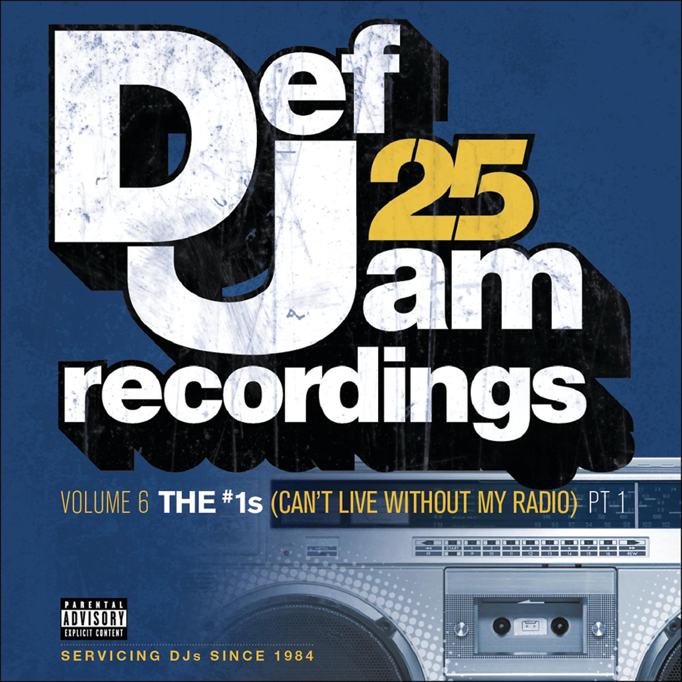 Постер альбома Def Jam 25, Vol. 6: THE # 1's (Can't Live Without My Radio) Pt. 1