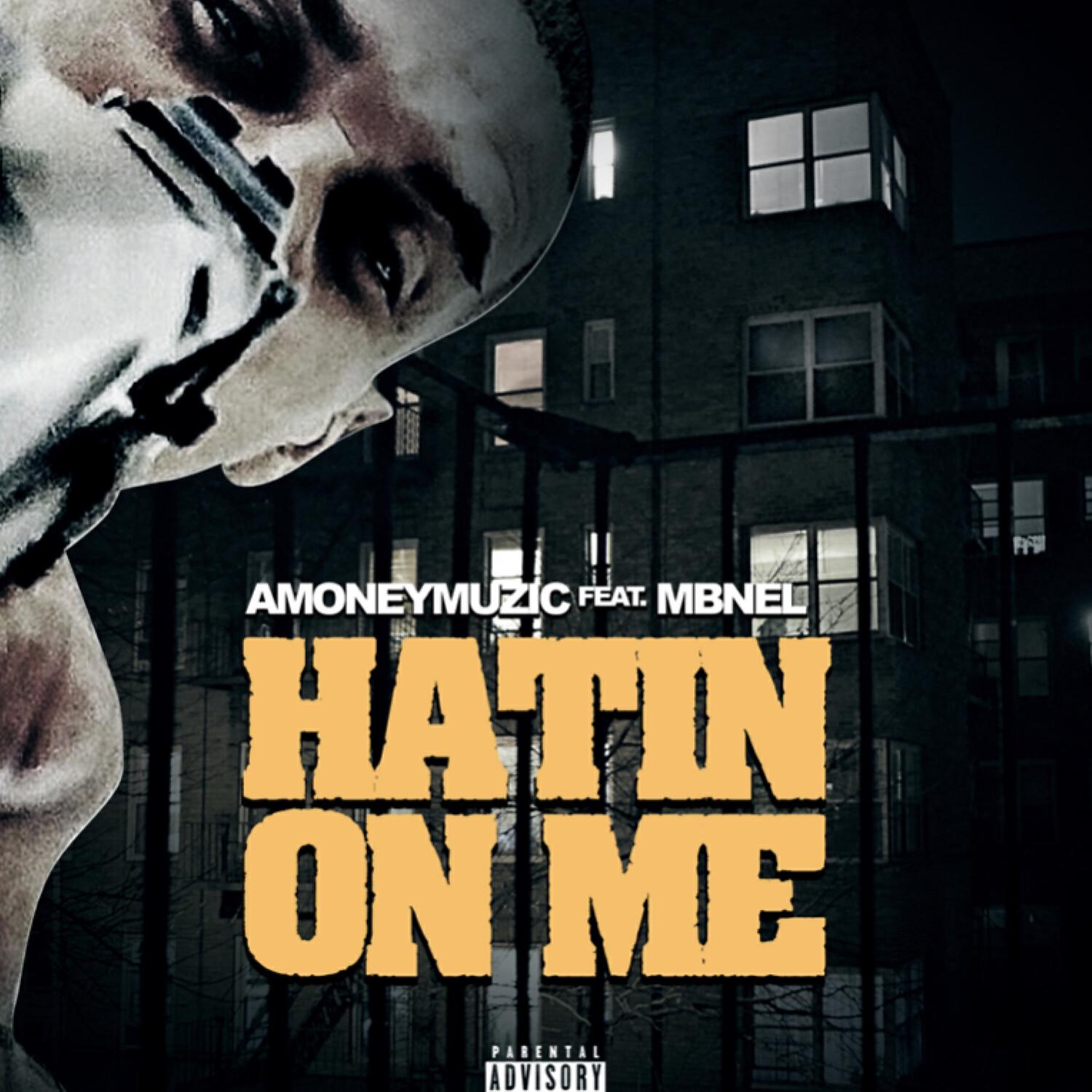 Amoneymuzic - Hatin On Me (feat. MBNEL)