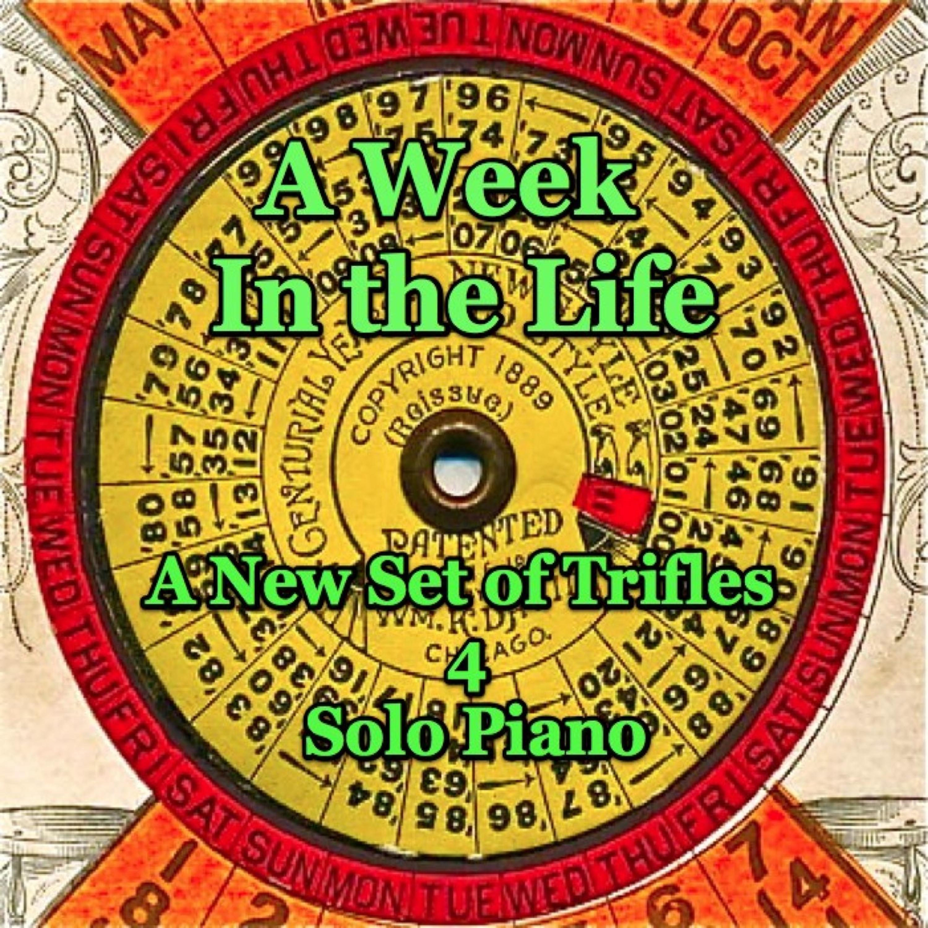 Постер альбома A Week in the Life - A New Set of Trifles for Solo Piano