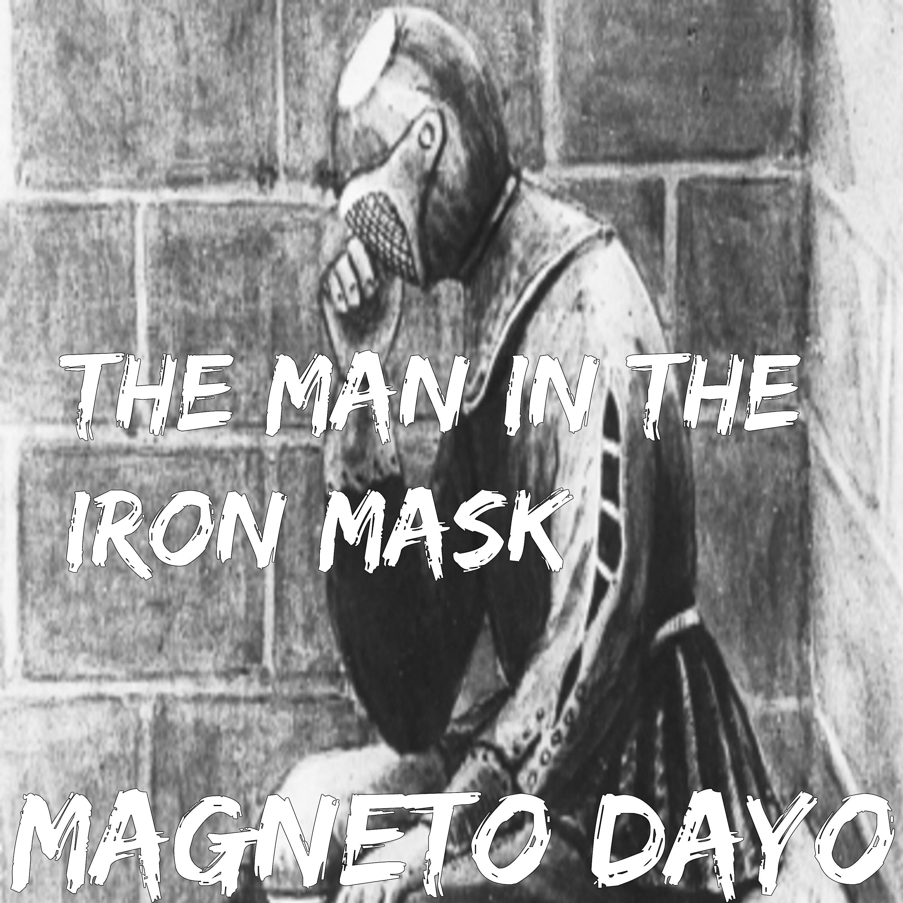 Magneto Dayo - The Man in the Iron Mask