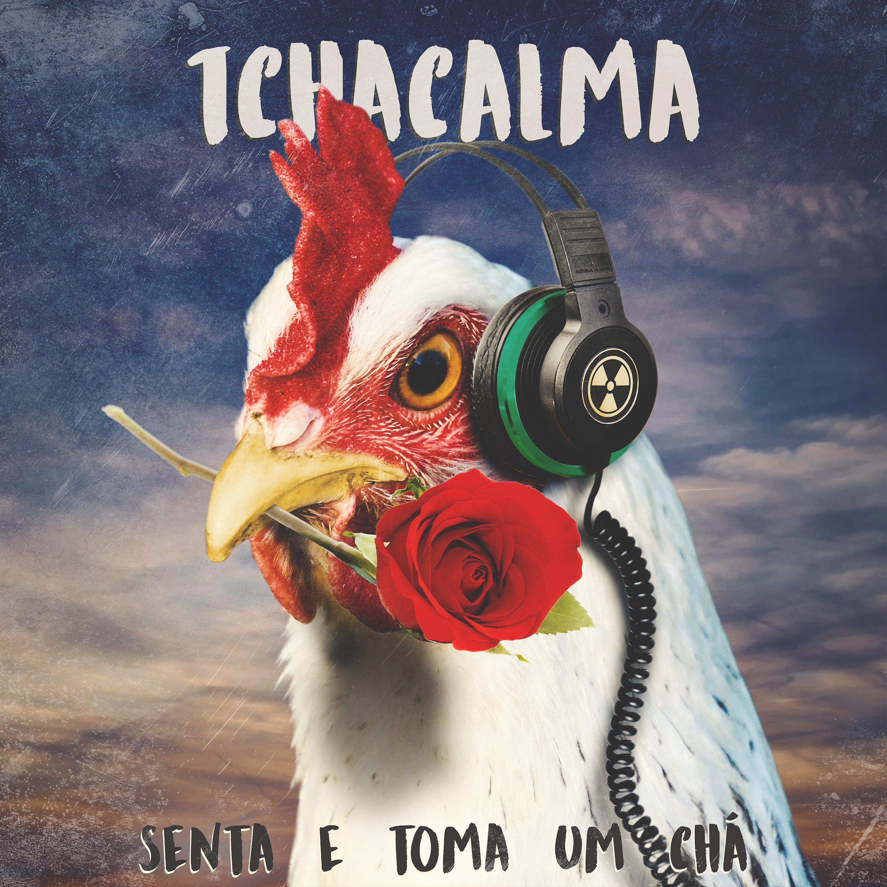 Постер альбома Tchacalma (Senta e Toma um Chá)