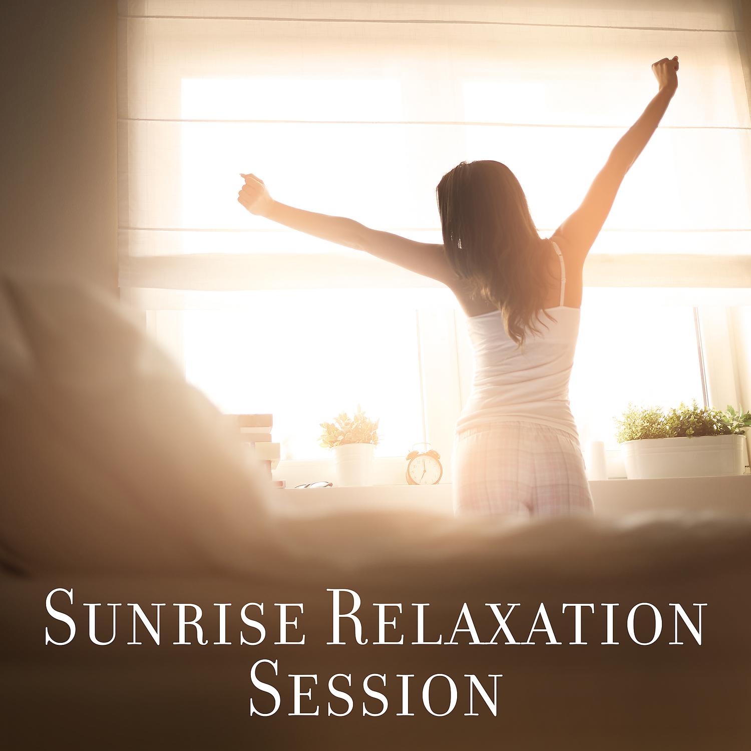 Постер альбома Sunrise Relaxation Session - Morning Habits, Start Your Day Positively, Wake Up in a Good Mood, Calm Mind, Feel Energized