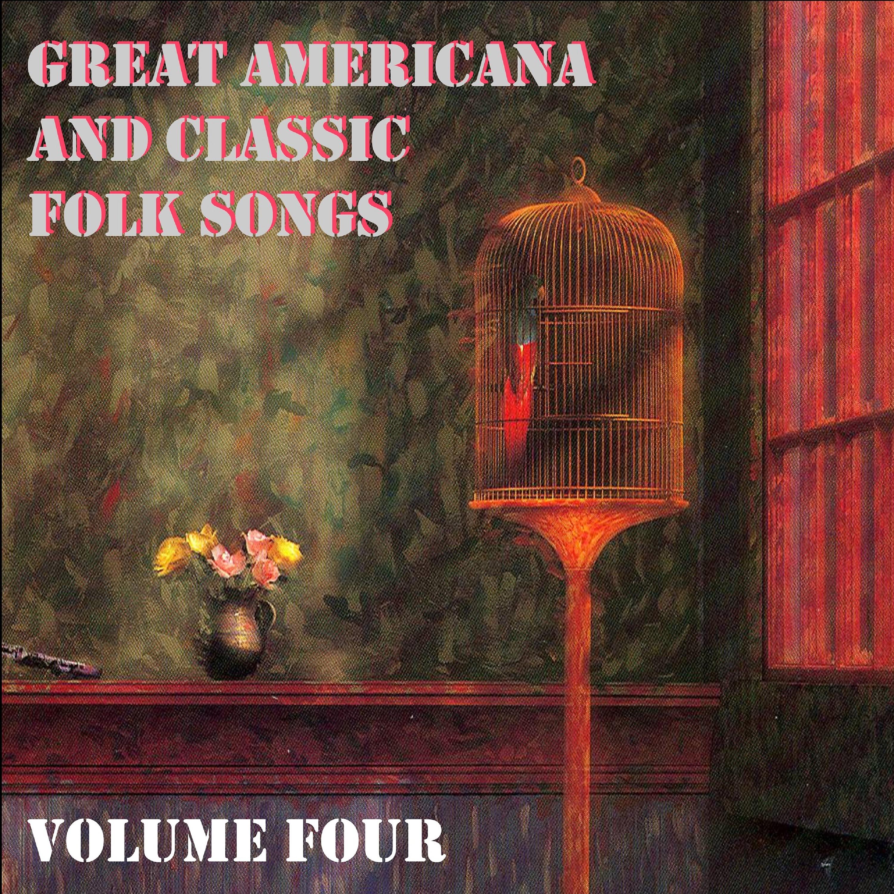 Постер альбома Great Americana and Classic Folk Songs, Vol. 4