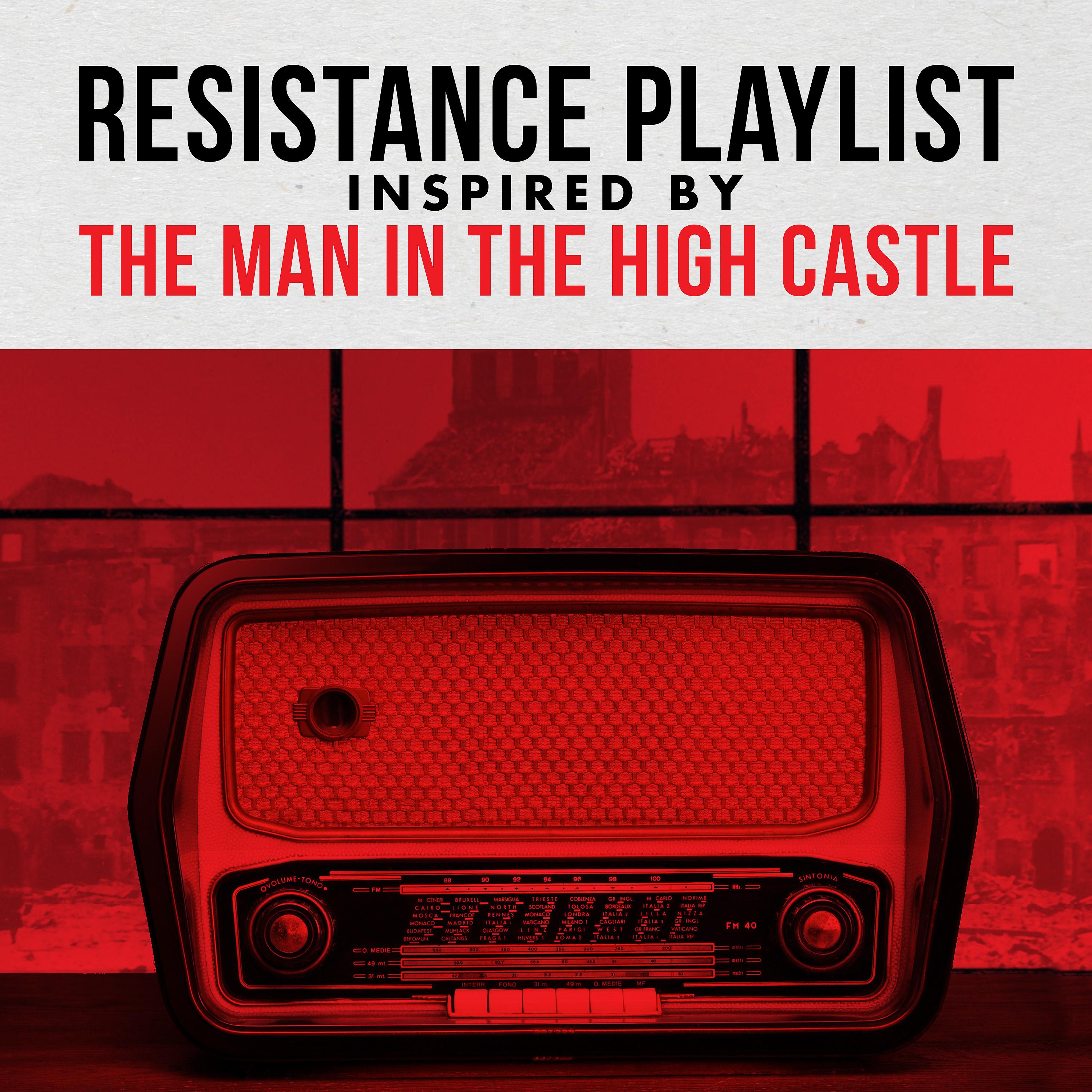 Постер альбома Resistance Playlist Inspired by the Man in the High Castle