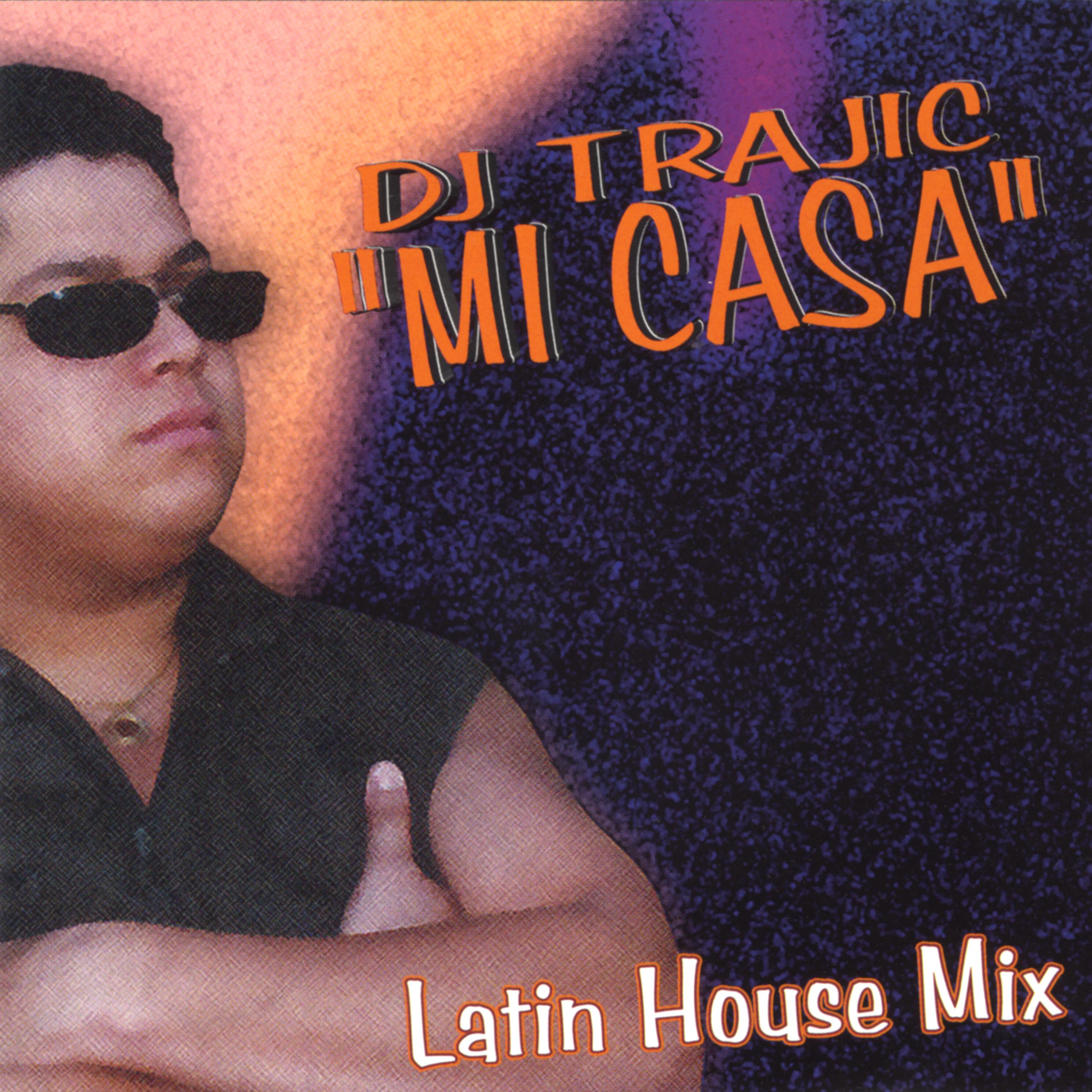 Постер альбома DJ Trajic: Mi Casa (Latin House Mix)