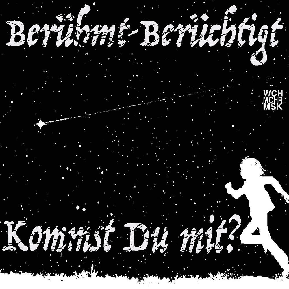 Berühmt-Berüchtigt - Kommst Du mit?