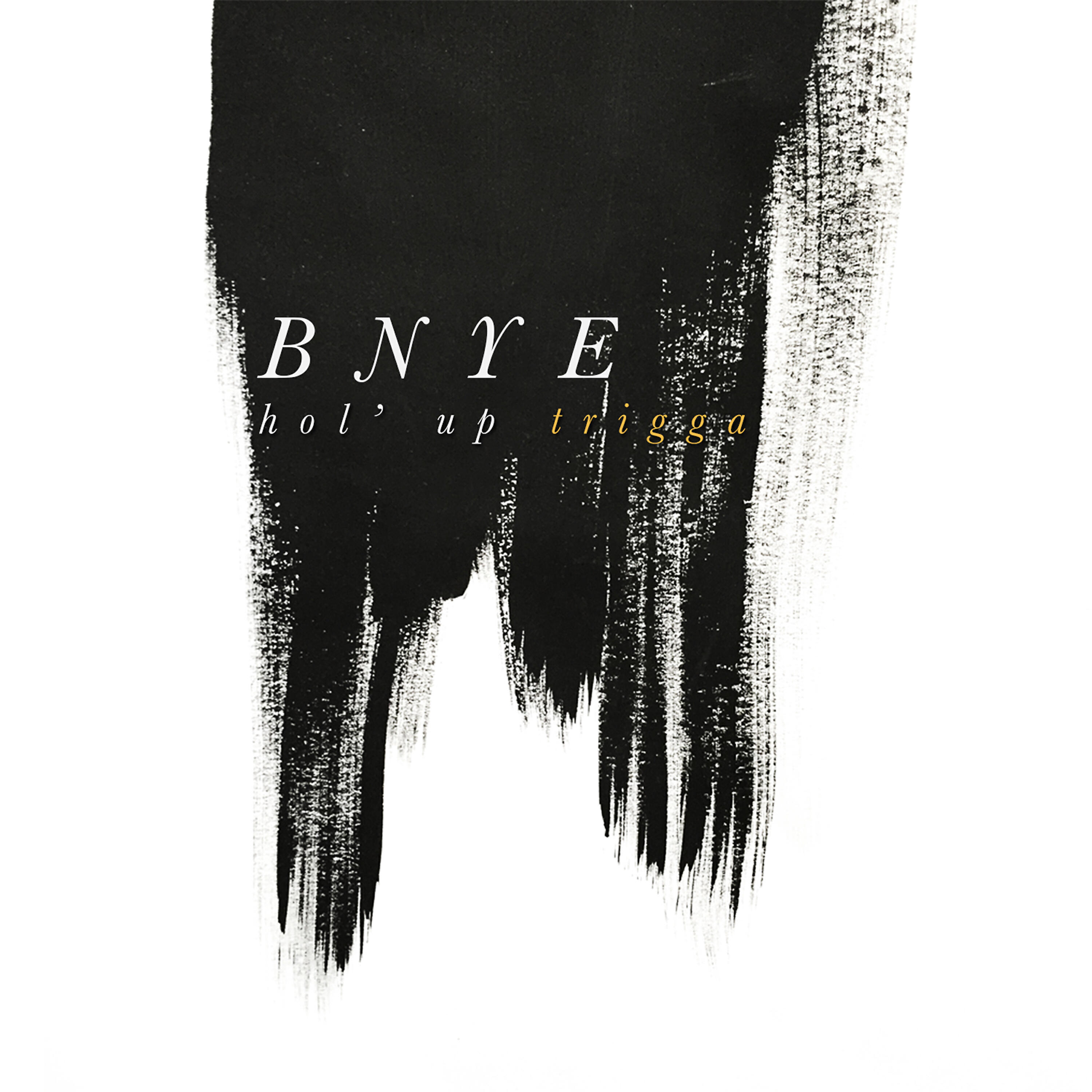 BNYE - Hol' up Trigga