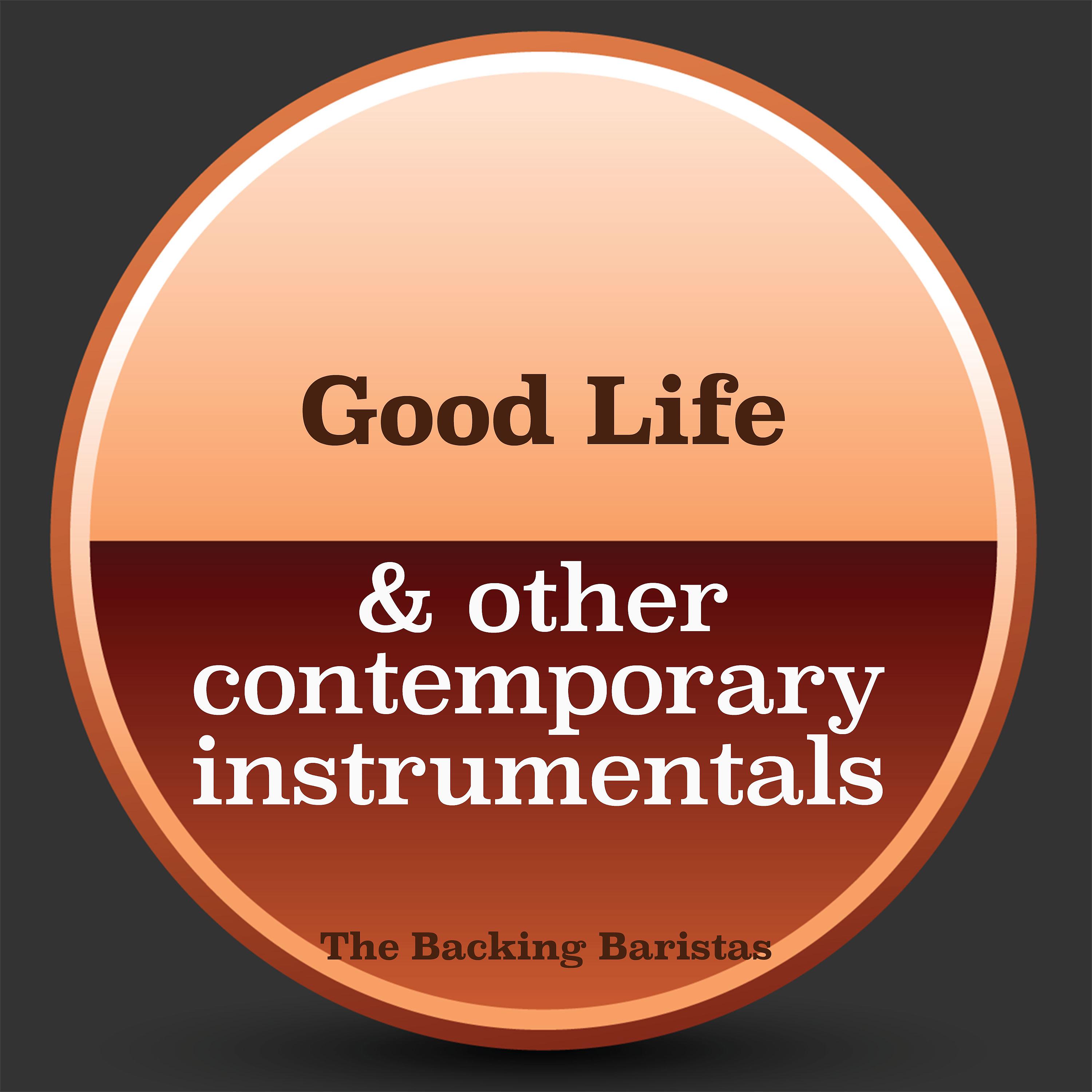 Постер альбома Good Life & Other Contemporary Instrumental Versions