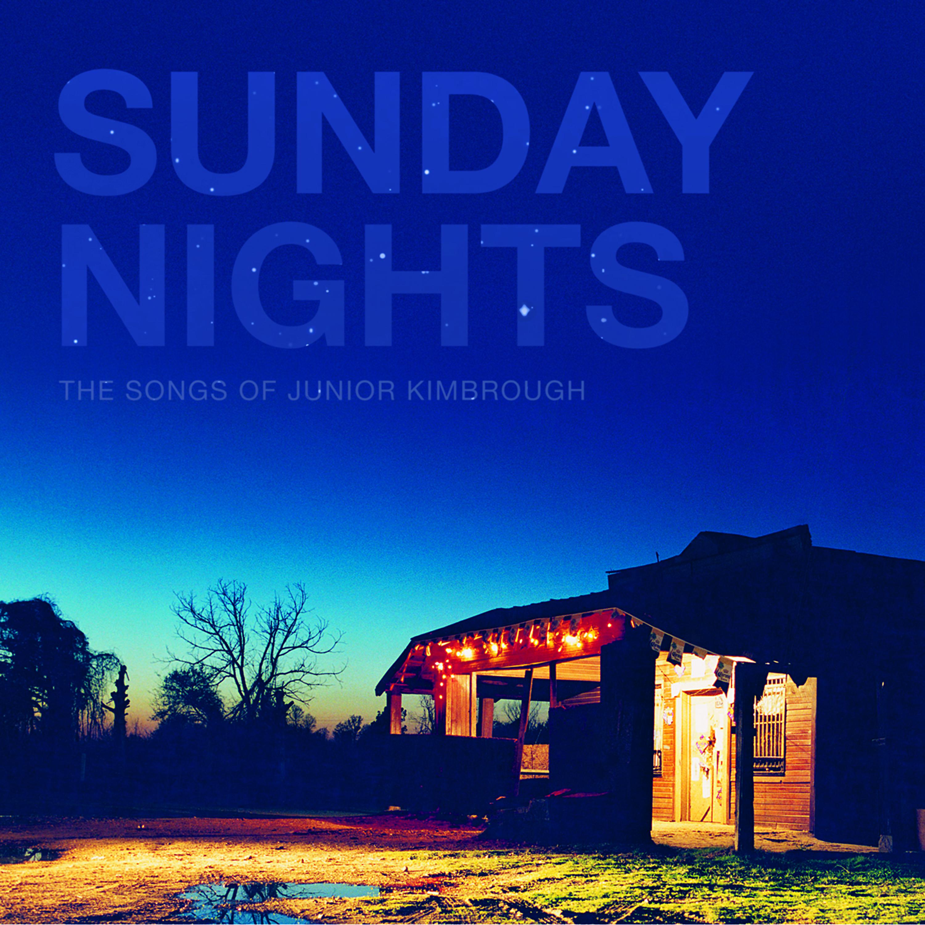 Постер альбома Sunday Nights: The Songs of Junior Kimbrough