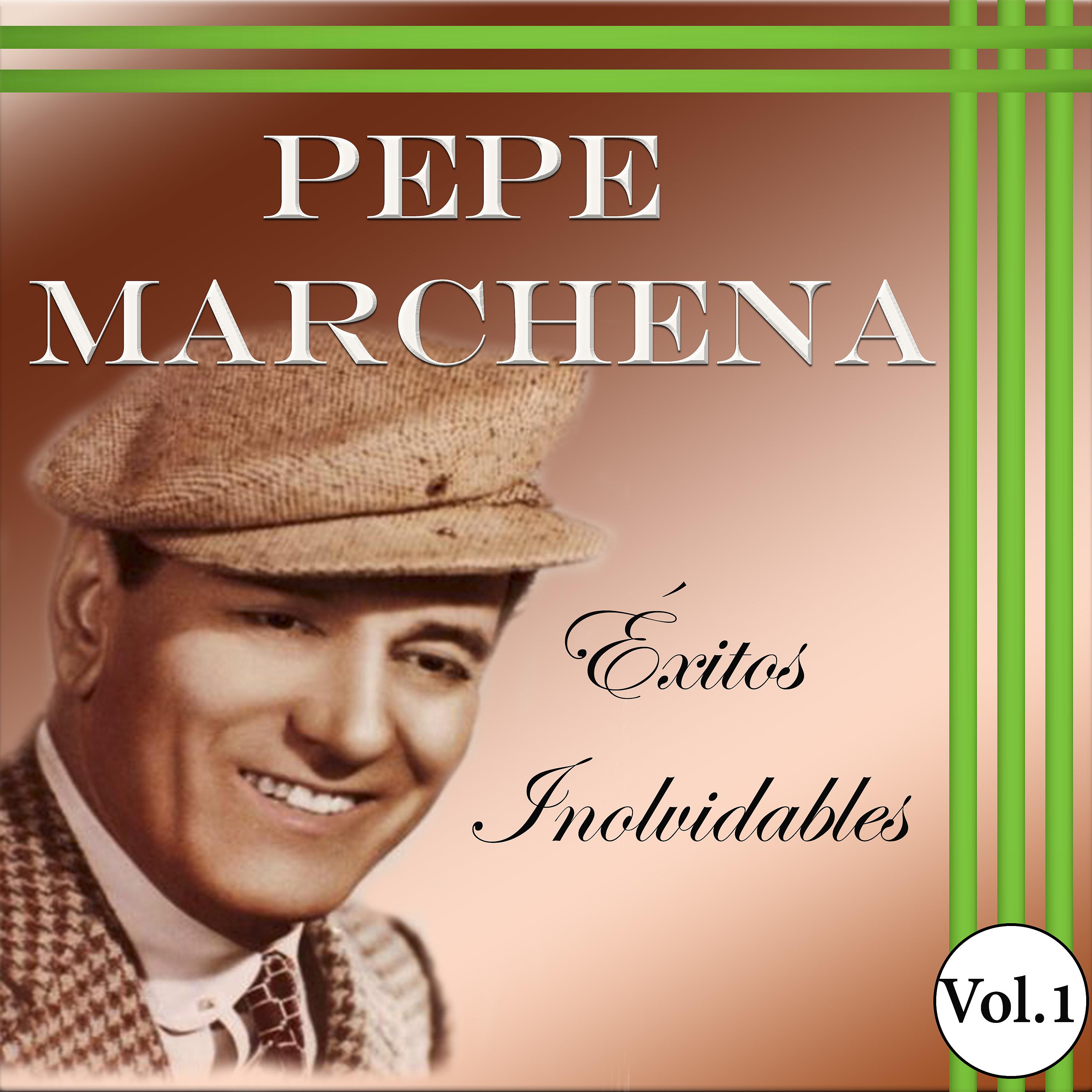 Постер альбома Pepe Marchena - Éxitos Inolvidables, Vol. 1