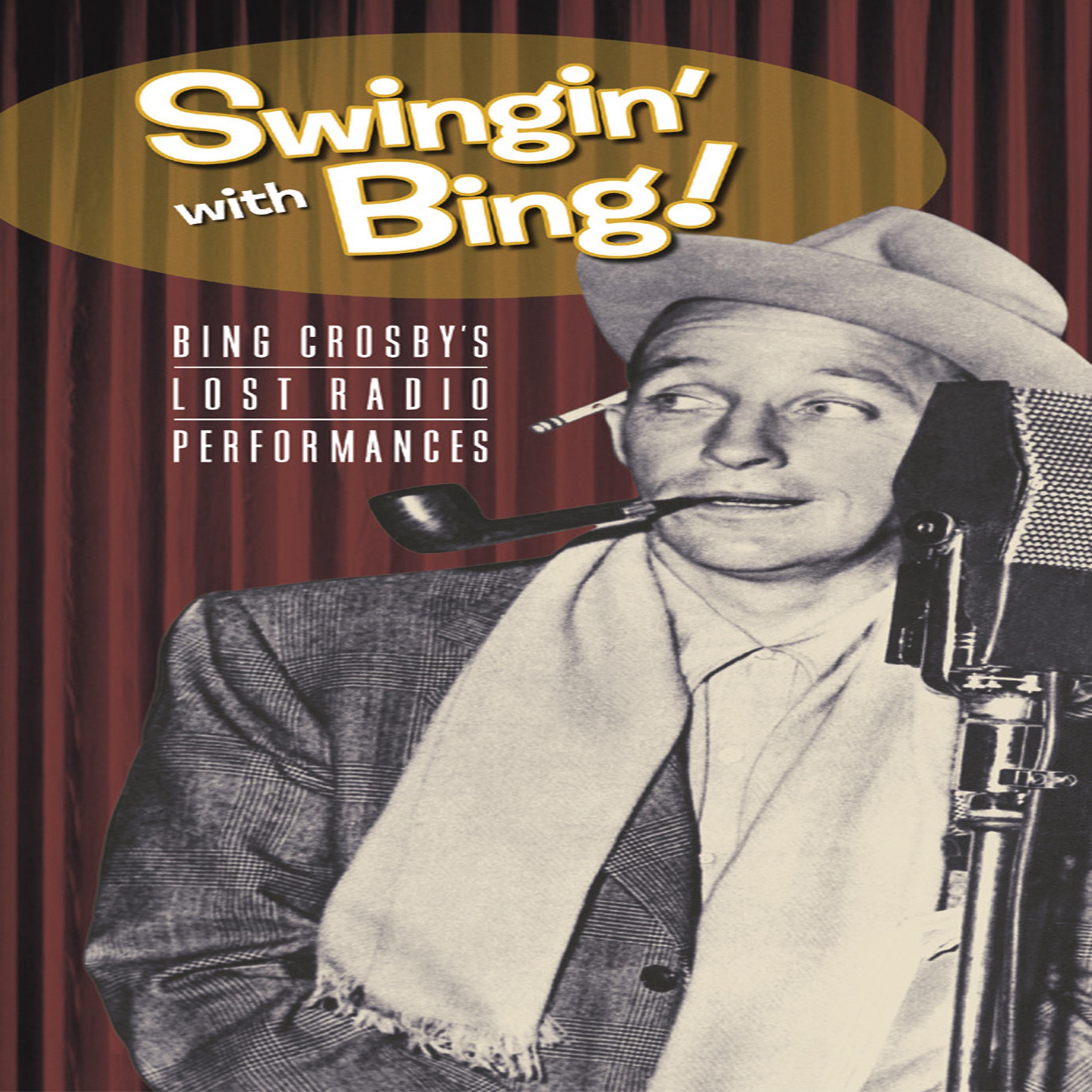 Постер альбома Swingin' with Bing! - Bing Crosby's Lost Radio Performances