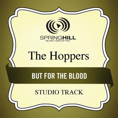 The Hoppers - But For The Blood (High Key Performance Track Without Background Vocals)