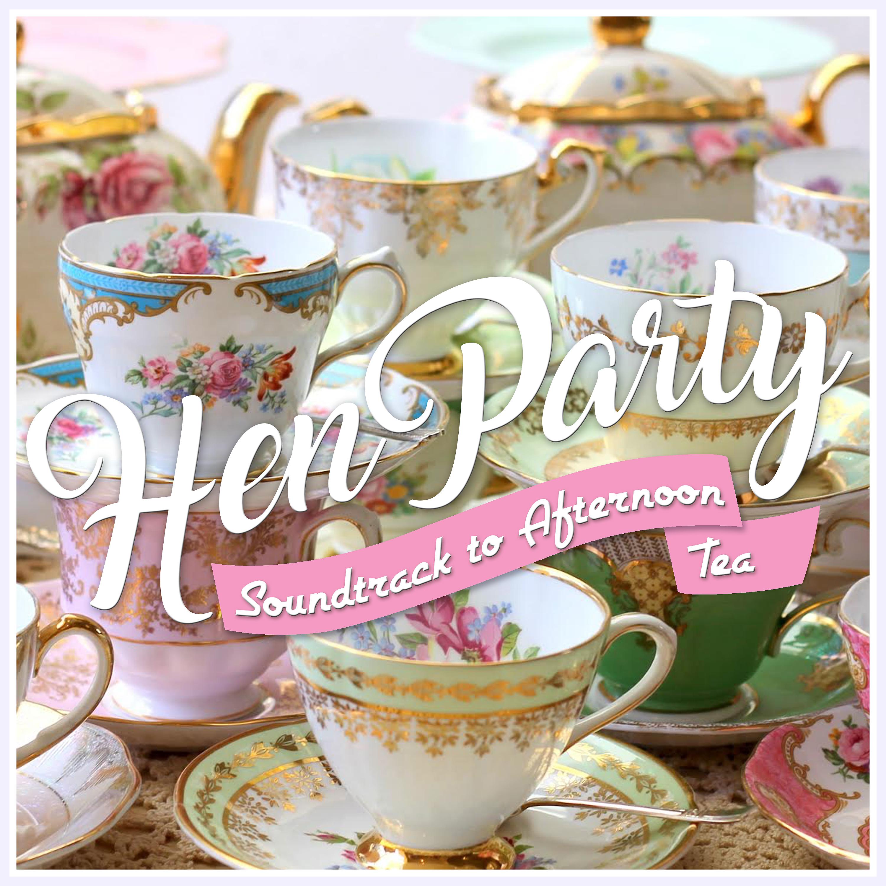 Постер альбома Hen Party - Soundtrack to a Vintage Afternoon Tea