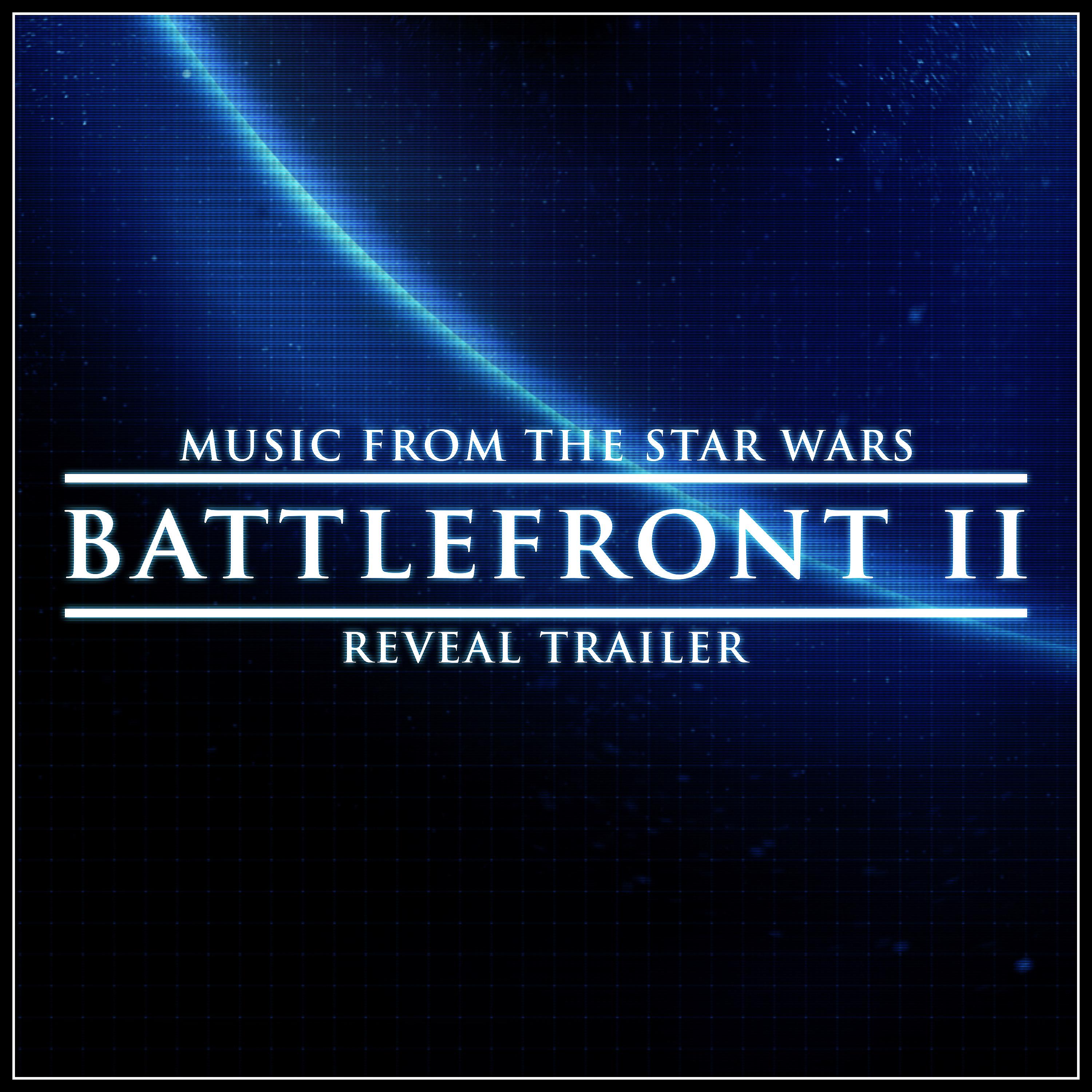 Постер альбома Music from The "Star Wars Battlefront II" Reveal Trailer