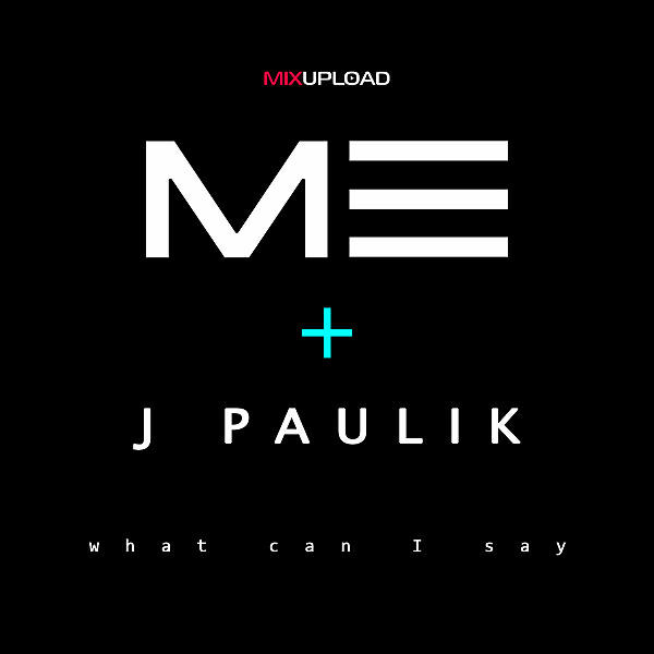 Mat Eman - What can I Say (feat. J Paulik)