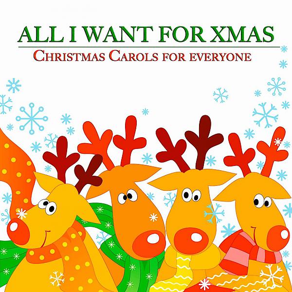 Постер альбома All I Want for Xmas (Christmas Carols for Everyone), Pt. 1