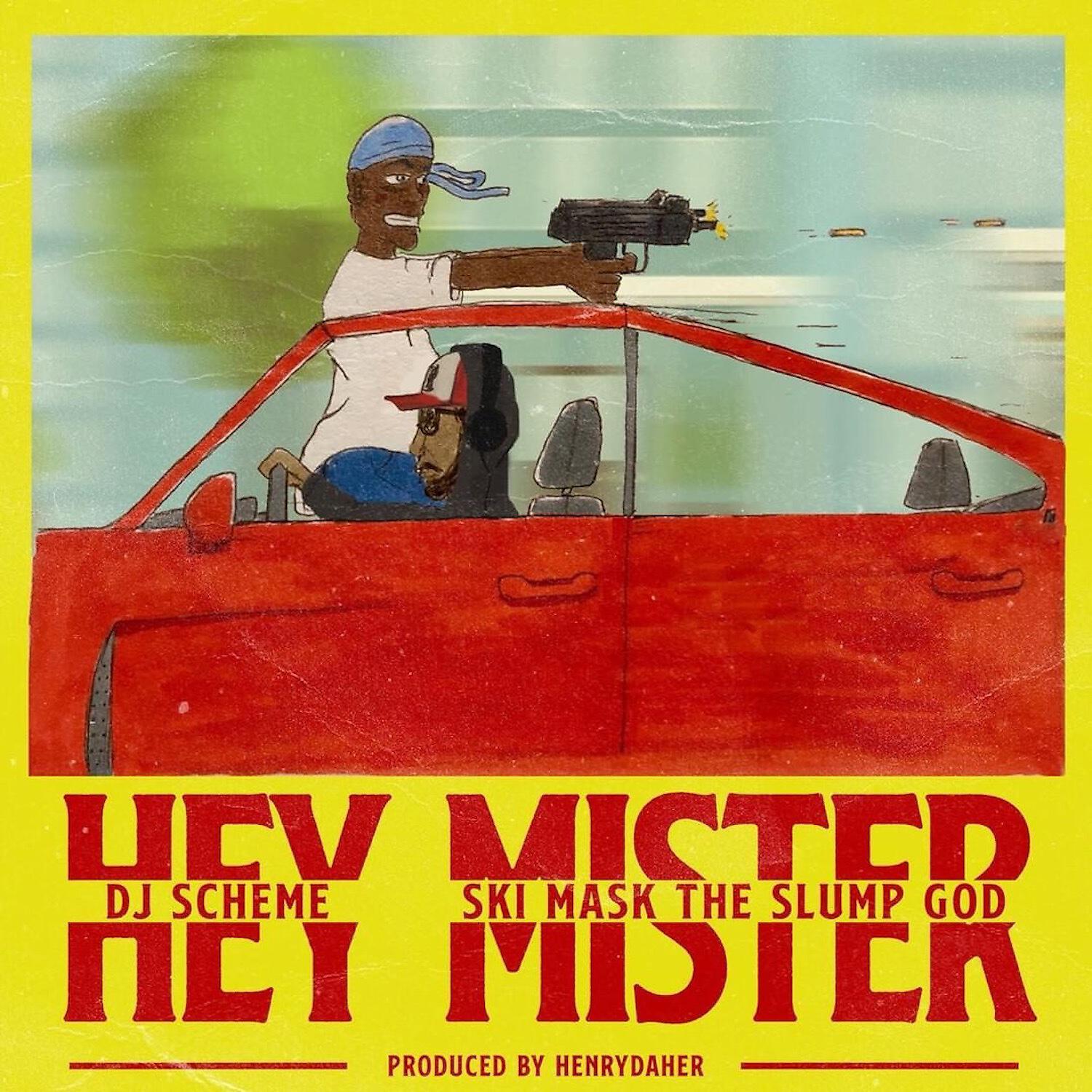 DJ Scheme - Hey Mister (feat. Ski Mask The Slump God)