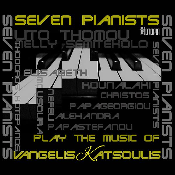 Постер альбома Seven Pianists Play The Music Of Vangelis Katsoulis
