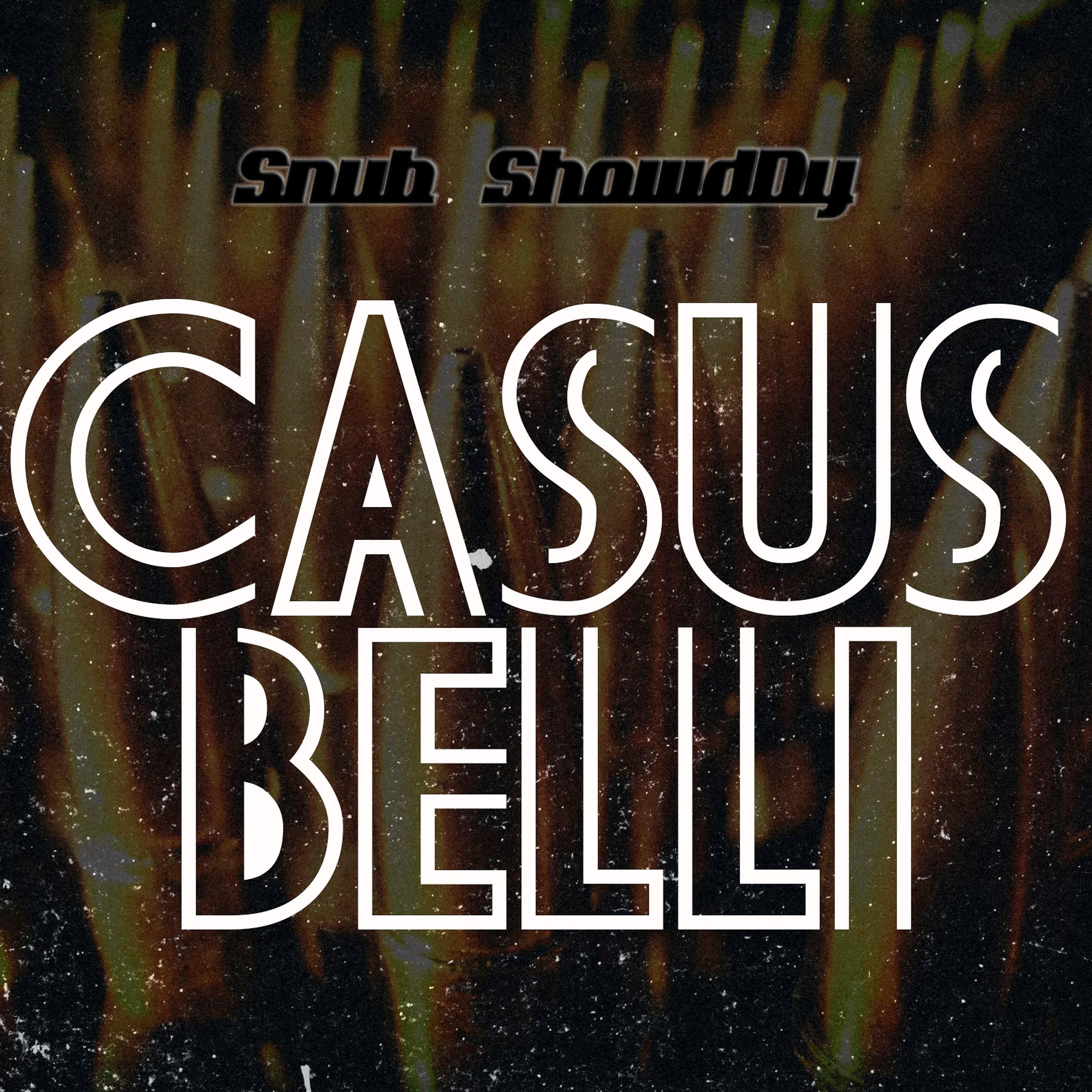 Snub Showddy - Casus Belli
