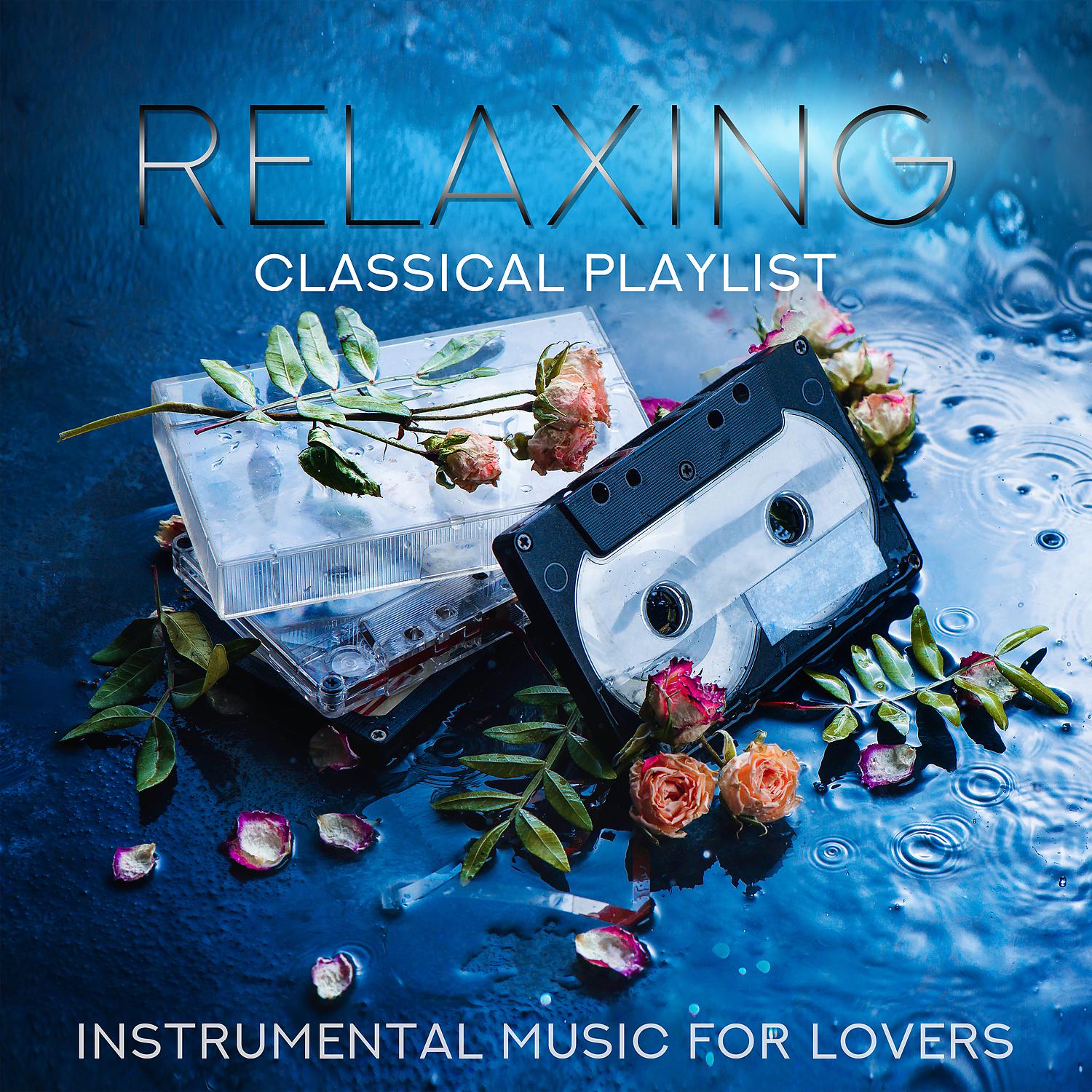 Постер альбома Relaxing Classical Playlist: Instrumental Music for Lovers