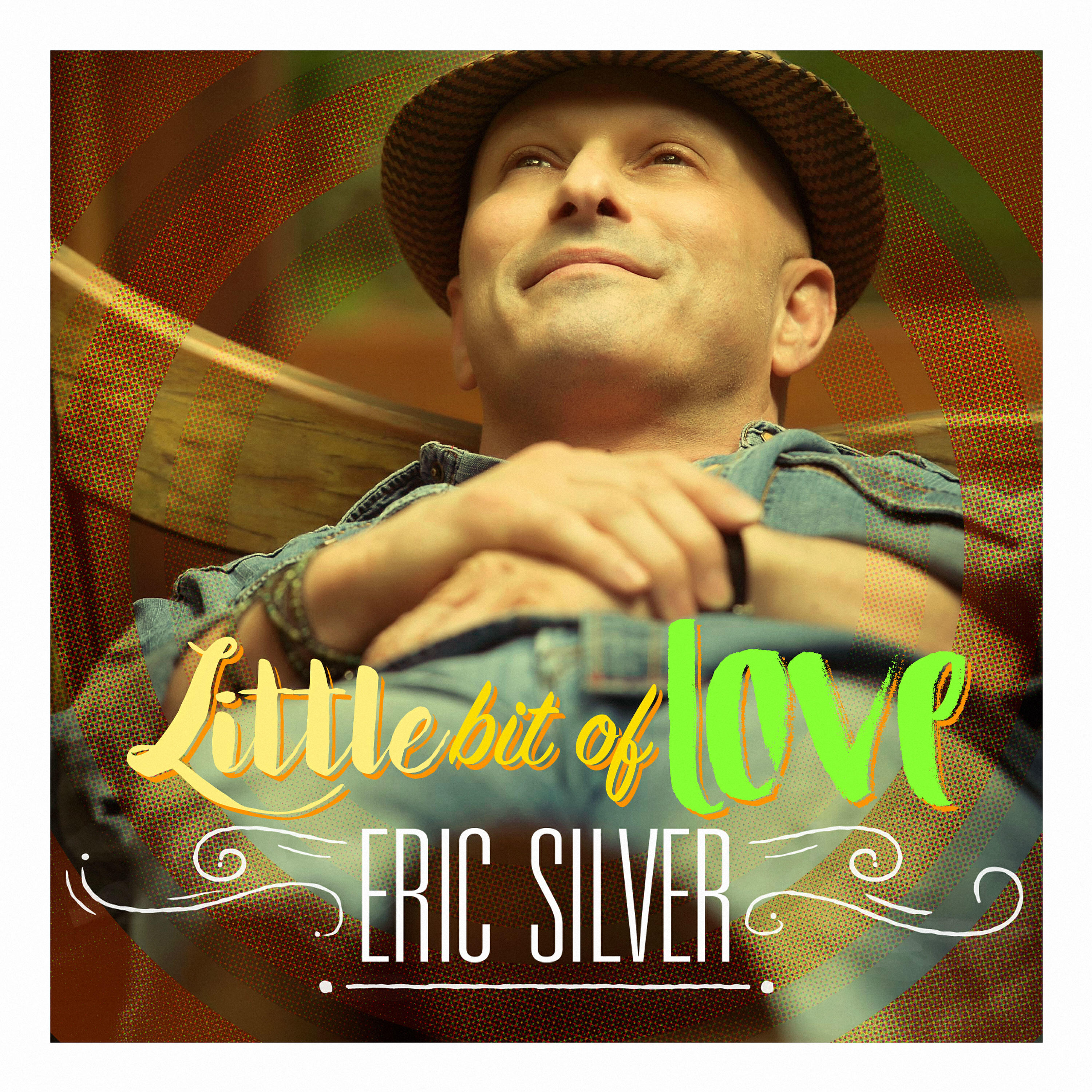 Eric Silver - Little Bit of Love