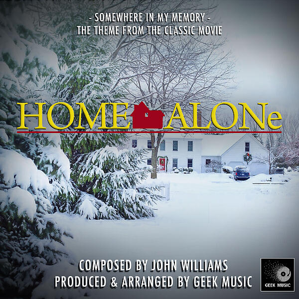 Geek Music - Home Alone - Somewhere In My Memory - Theme