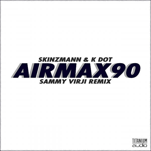 SkinzMann - Air Max 90 (feat. K Dot) (Sammy Virji Remix)