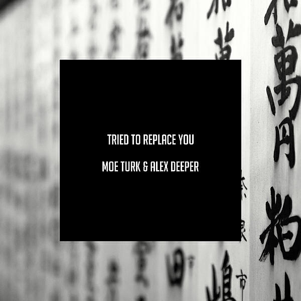 Moe Turk - Tried To Replace You